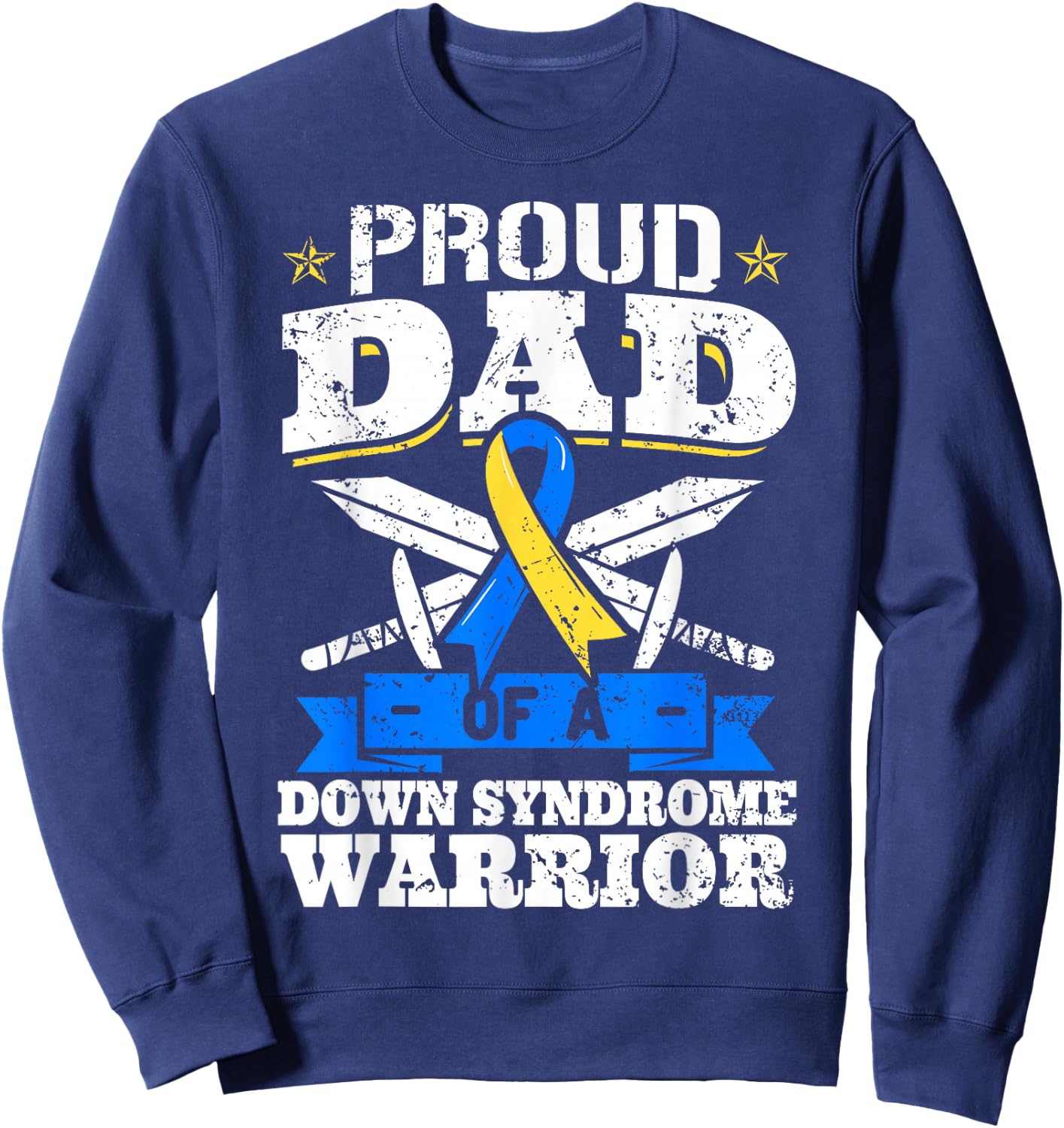 Proud Dad Of A Down Syndrome Warrior Down's Trisomy 21 Dad Sweatshirt - Sweatshirt | Navy