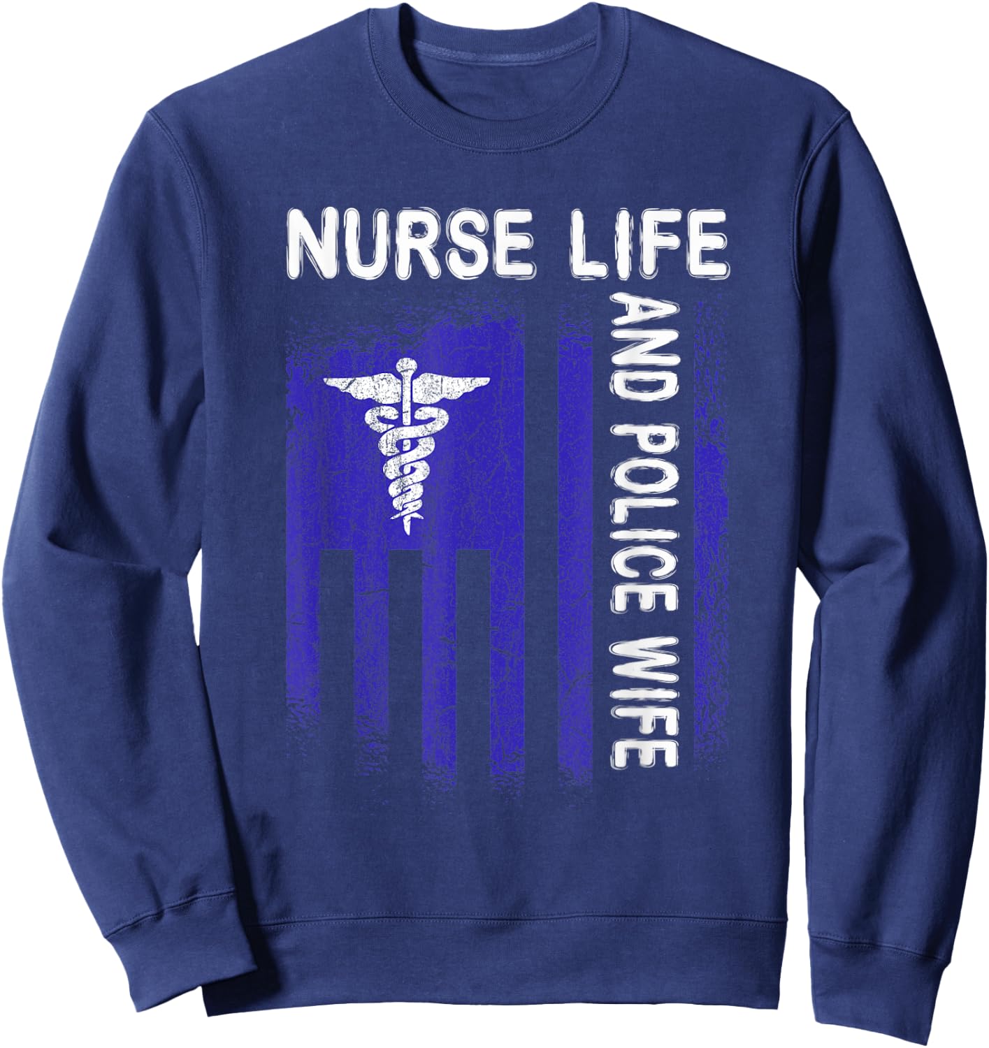 Nurse Life And Police Wife Flag American For Nurse & Police Sweatshirt - Sweatshirt | Navy