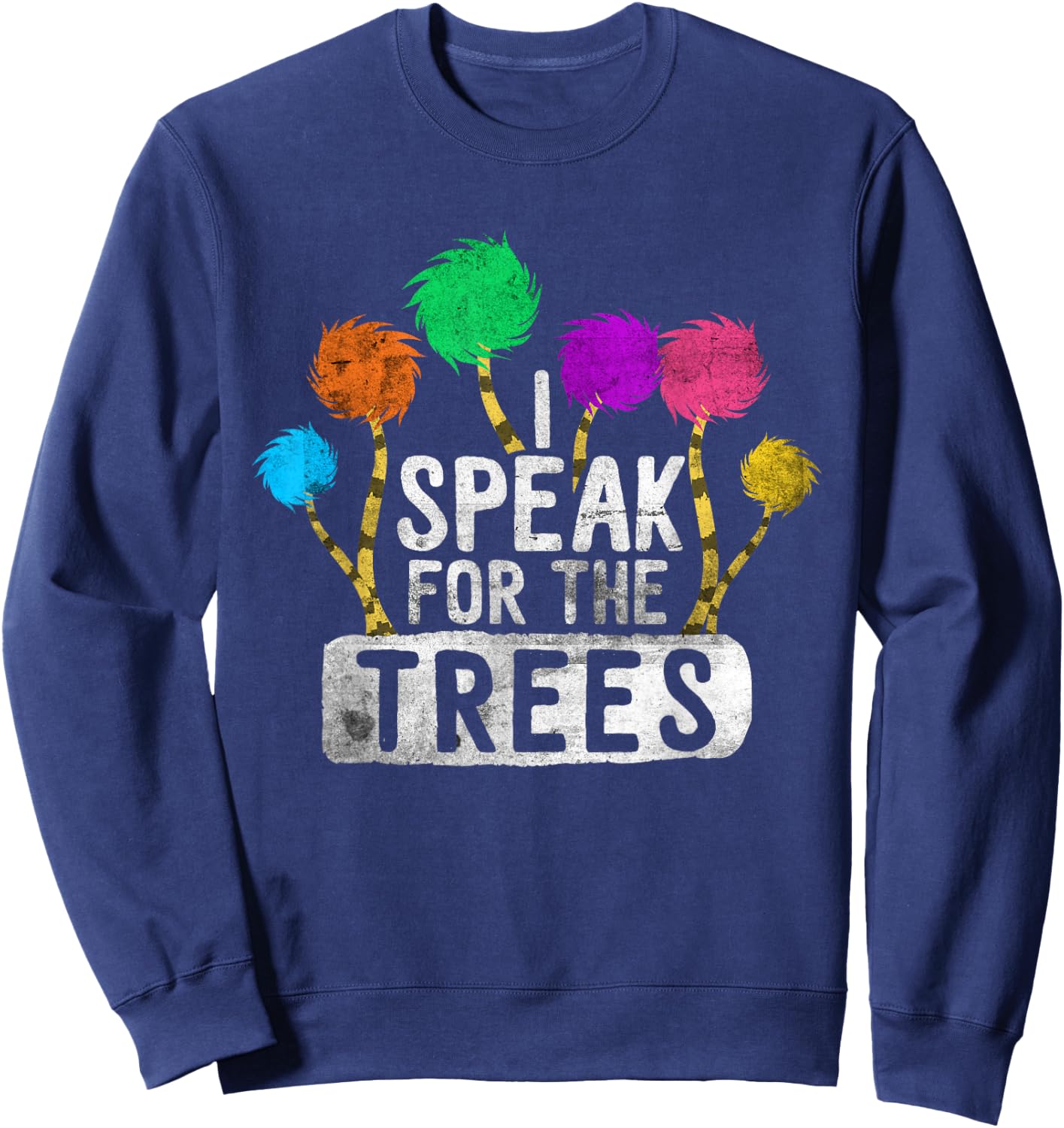 I Speak for Trees Earth Day Awareness Hippie Inspirational Sweatshirt - Sweatshirt | Navy