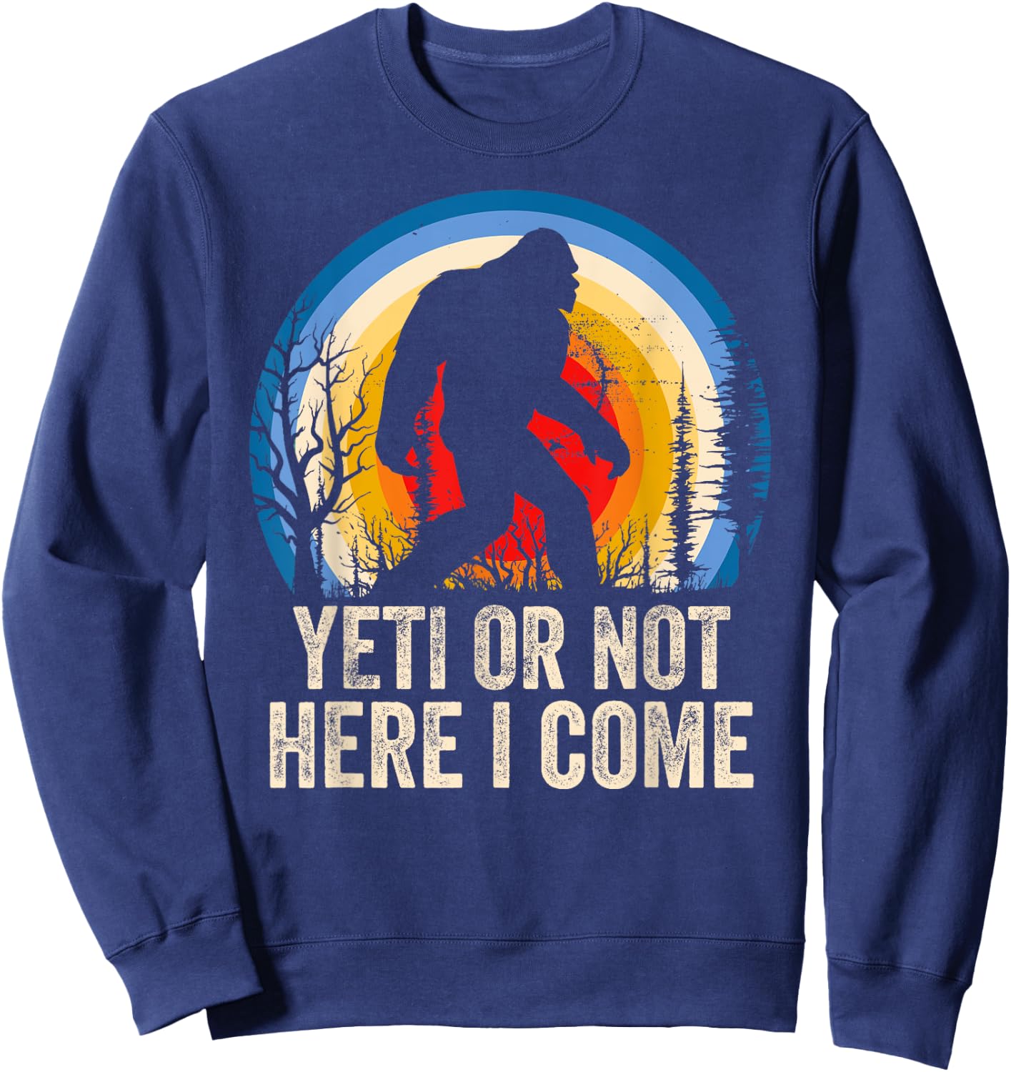 Yeti or Not Here I Come Yeti Bigfoot Camping Women Sweatshirt - Sweatshirt | Navy