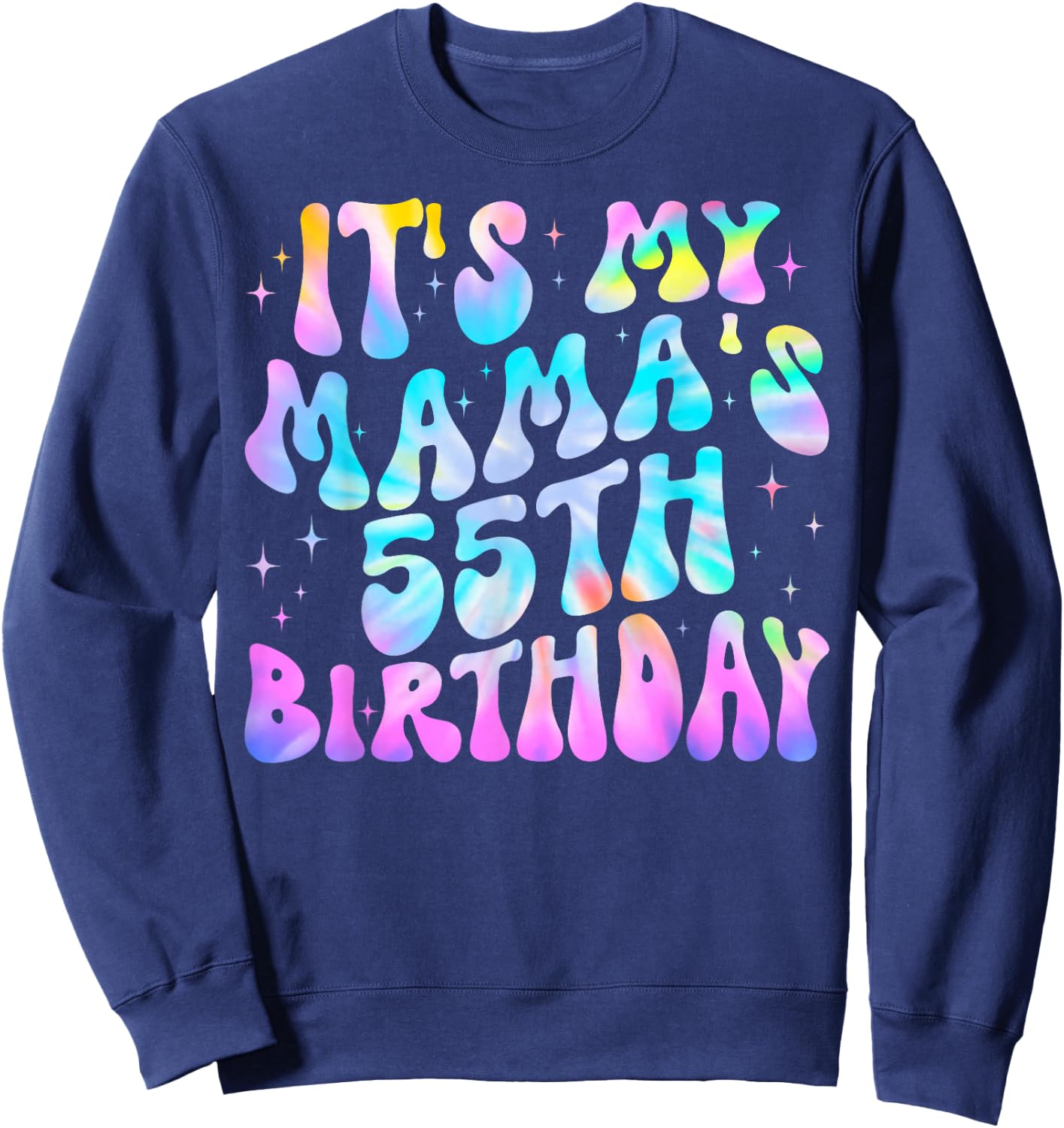 Tie-Dye It's My Mama's 55th Birthday Happy 55 Years Old Sweatshirt - Sweatshirt | Navy