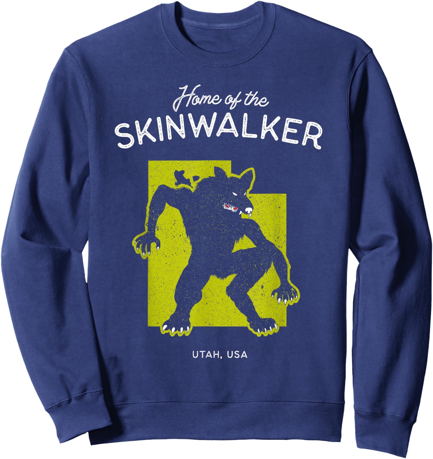 Home of the Skinwalker - Utah, USA Cryptid Sweatshirt - Sweatshirt | Navy