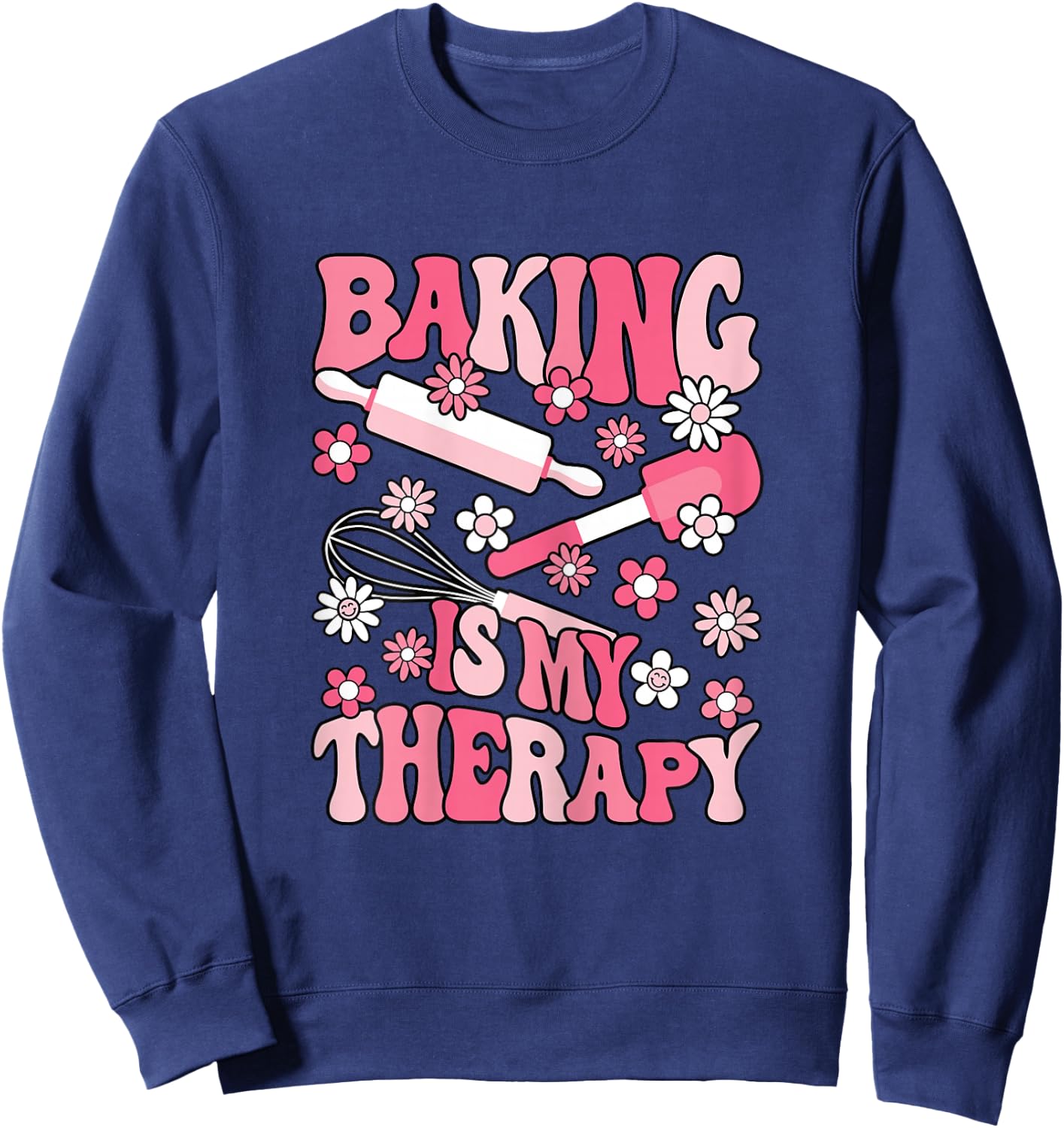 Baking is My Therapy Bake Cute Baker Women Girls Sweatshirt - Sweatshirt | Navy