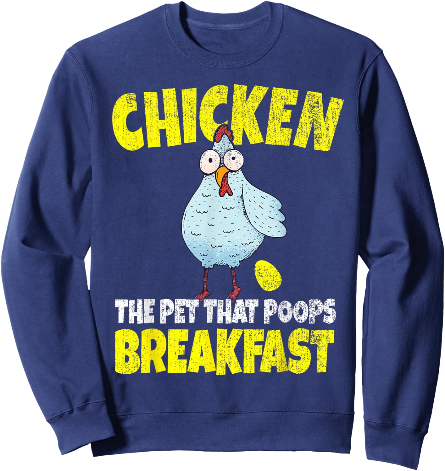 Chickens The Pet That Poops Breakfast Funny Sweatshirt - Sweatshirt | Navy