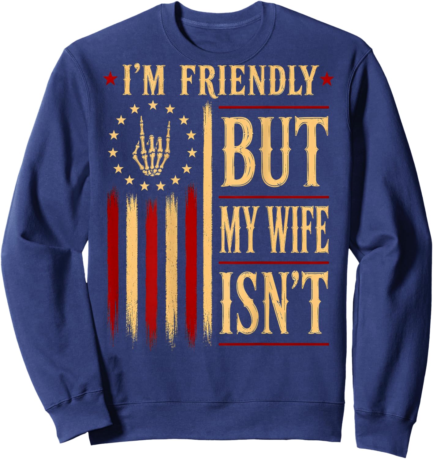 (On Back) I'm Friendly But My Wife Isn't Wife Husband Sweatshirt - Sweatshirt | Navy
