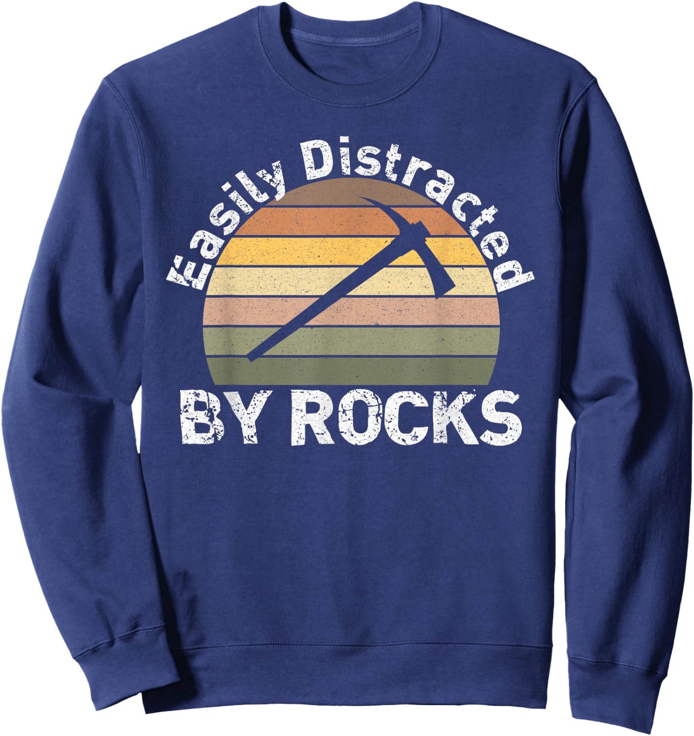 Easily Distracted By Rocks - Funny Geology, Funny Geologist Sweatshirt - Sweatshirt | Navy