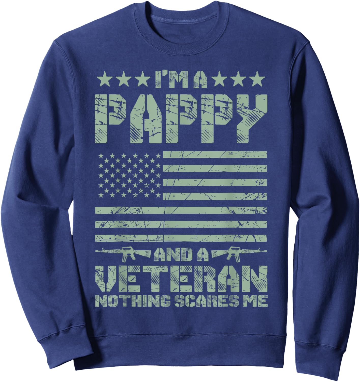 I'm a Pappy and a Veteran Nothing Scares Me Proud US Army Sweatshirt - Sweatshirt | Navy