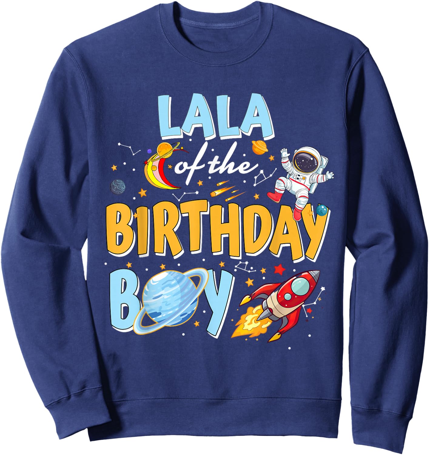 Lala Of The Birthday Boy Astronaut Family Space Planets Sweatshirt - Sweatshirt | Navy