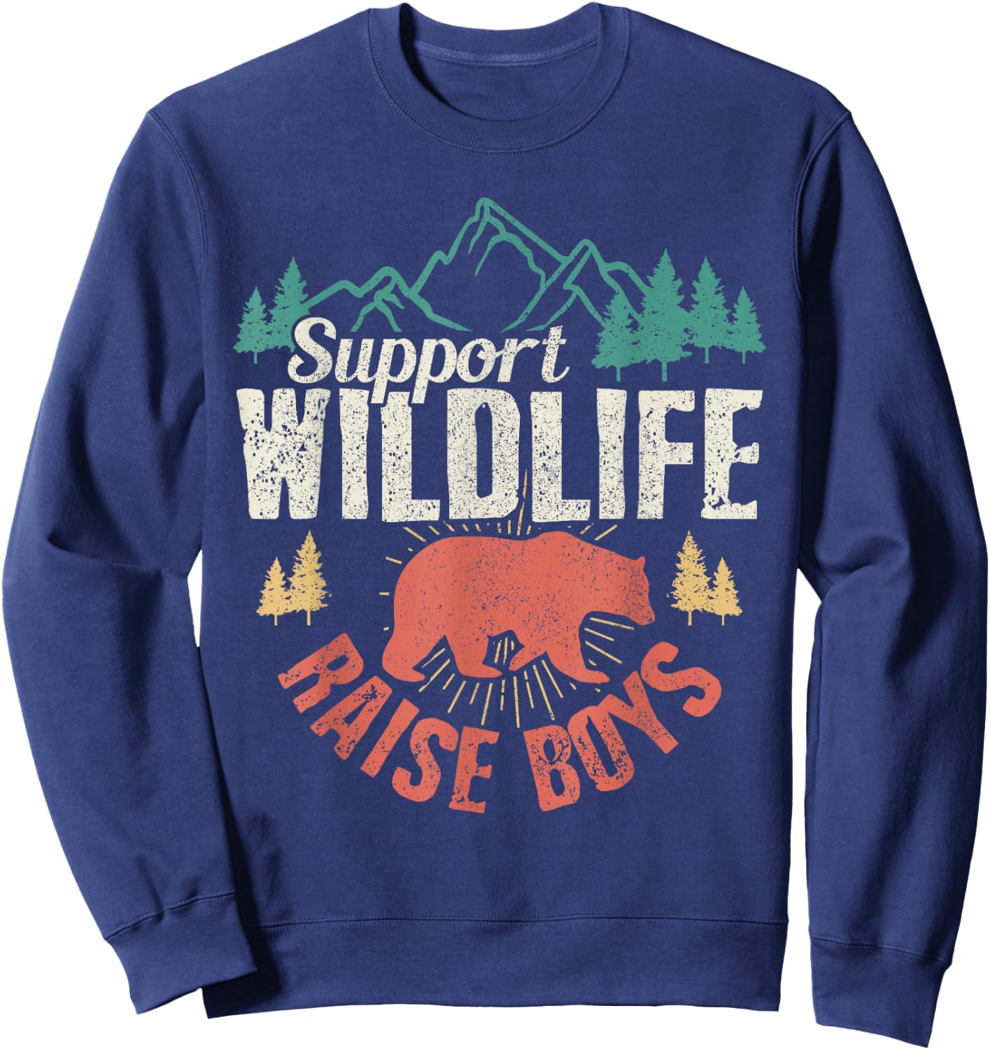 Support Wildlife Raise Boys Vintage Mothers Day Gift Sweatshirt - Sweatshirt | Navy