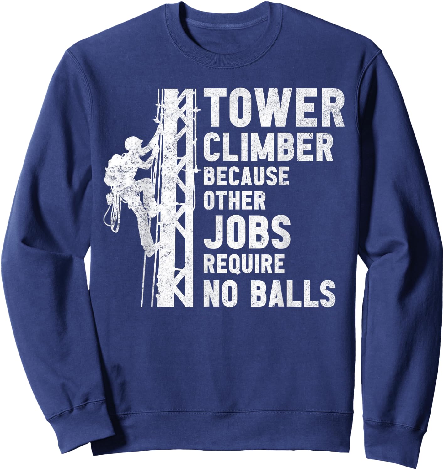Tower Climber Technician Men And Women Tower Climbing Sweatshirt - Sweatshirt | Navy