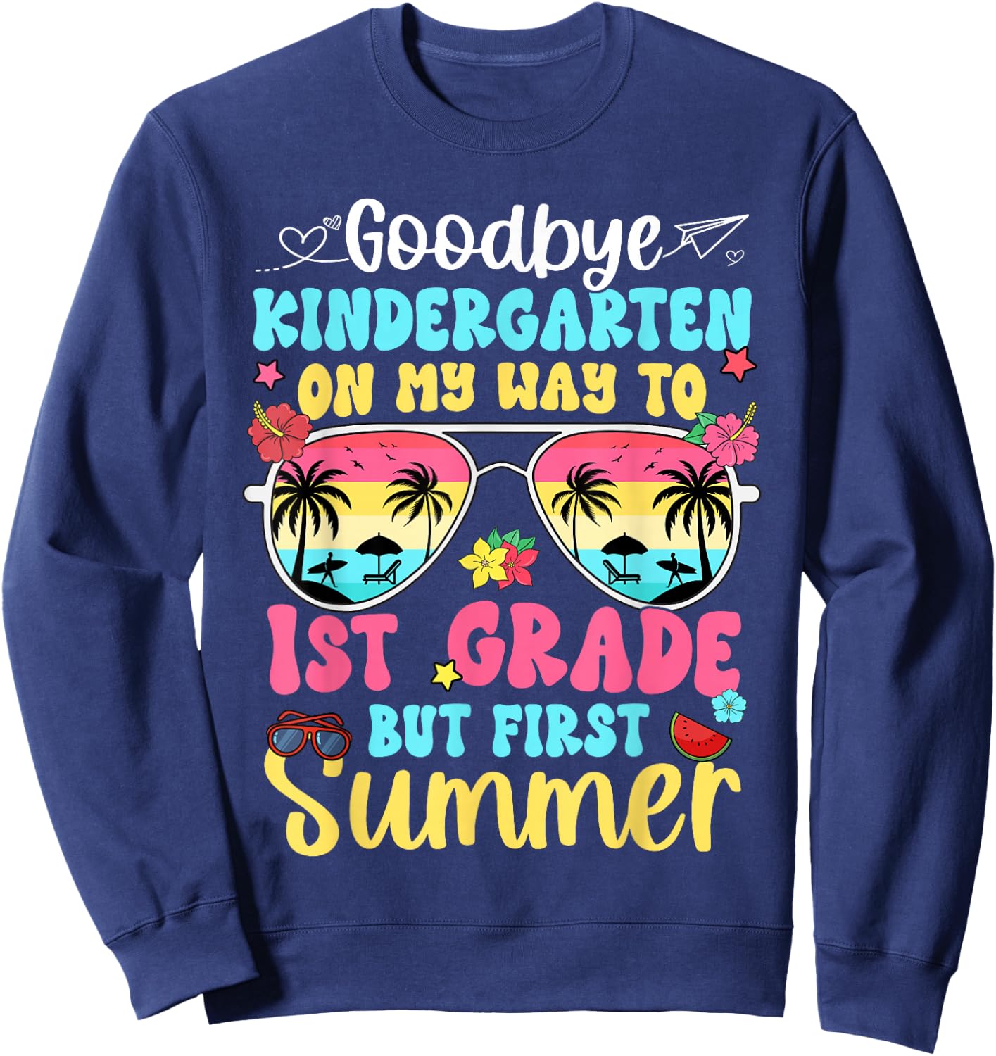 Good Bye Kindergarten On My Way to 1st Grade Kid Student Sweatshirt - Sweatshirt | Navy