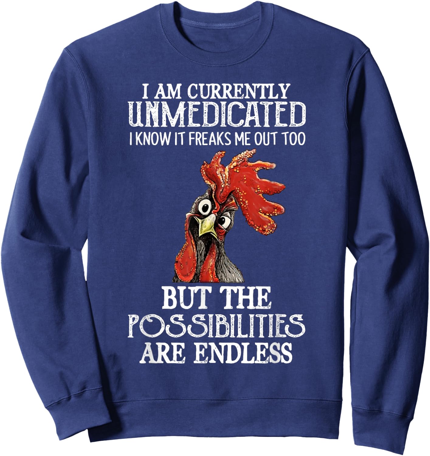 Funny Chicken I Am Currently Unmedicated I Know It Sweatshirt - Sweatshirt | Navy