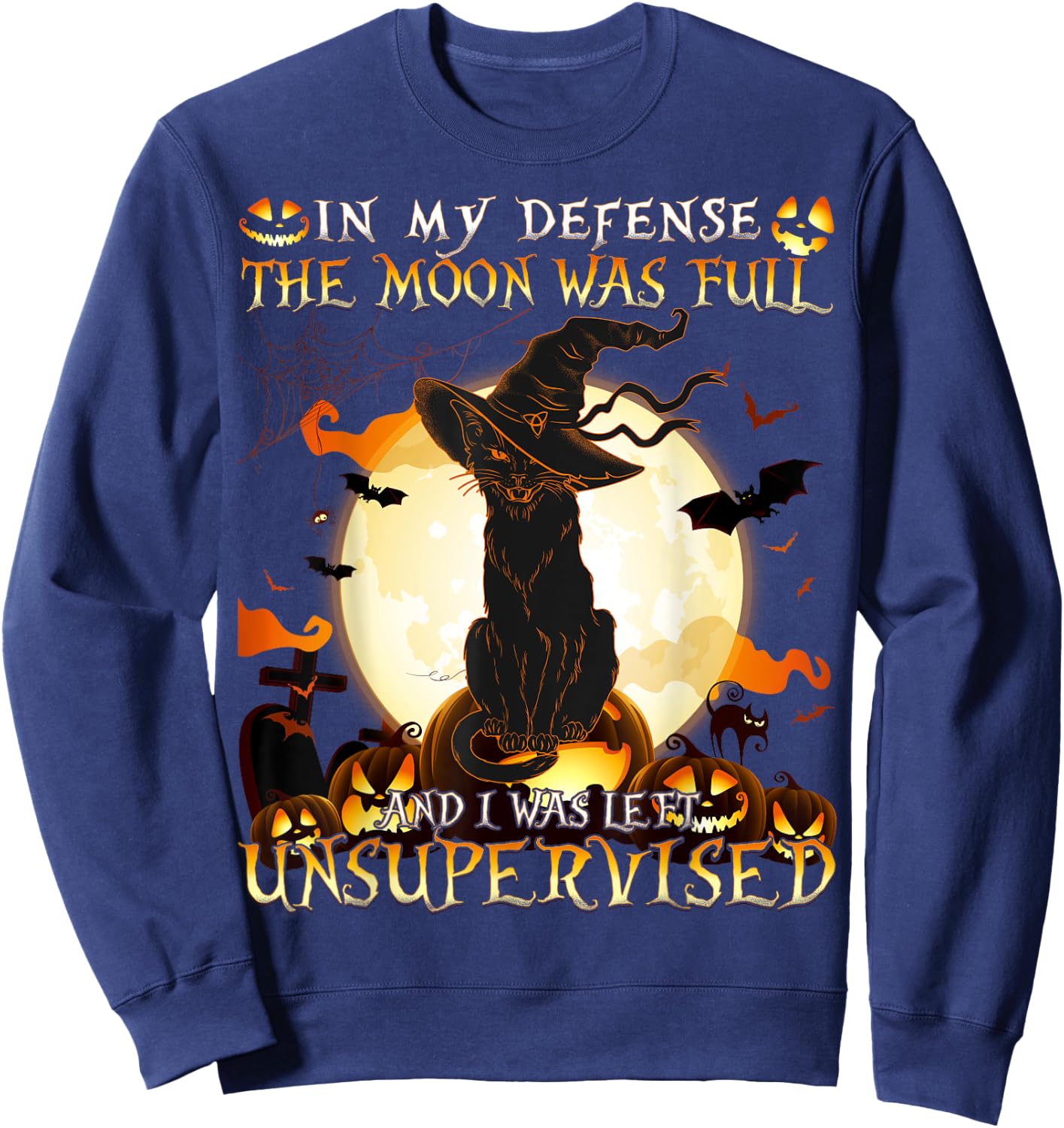 In My Defense the Moon was full and I was left Unsupervised Sweatshirt - Sweatshirt | Navy