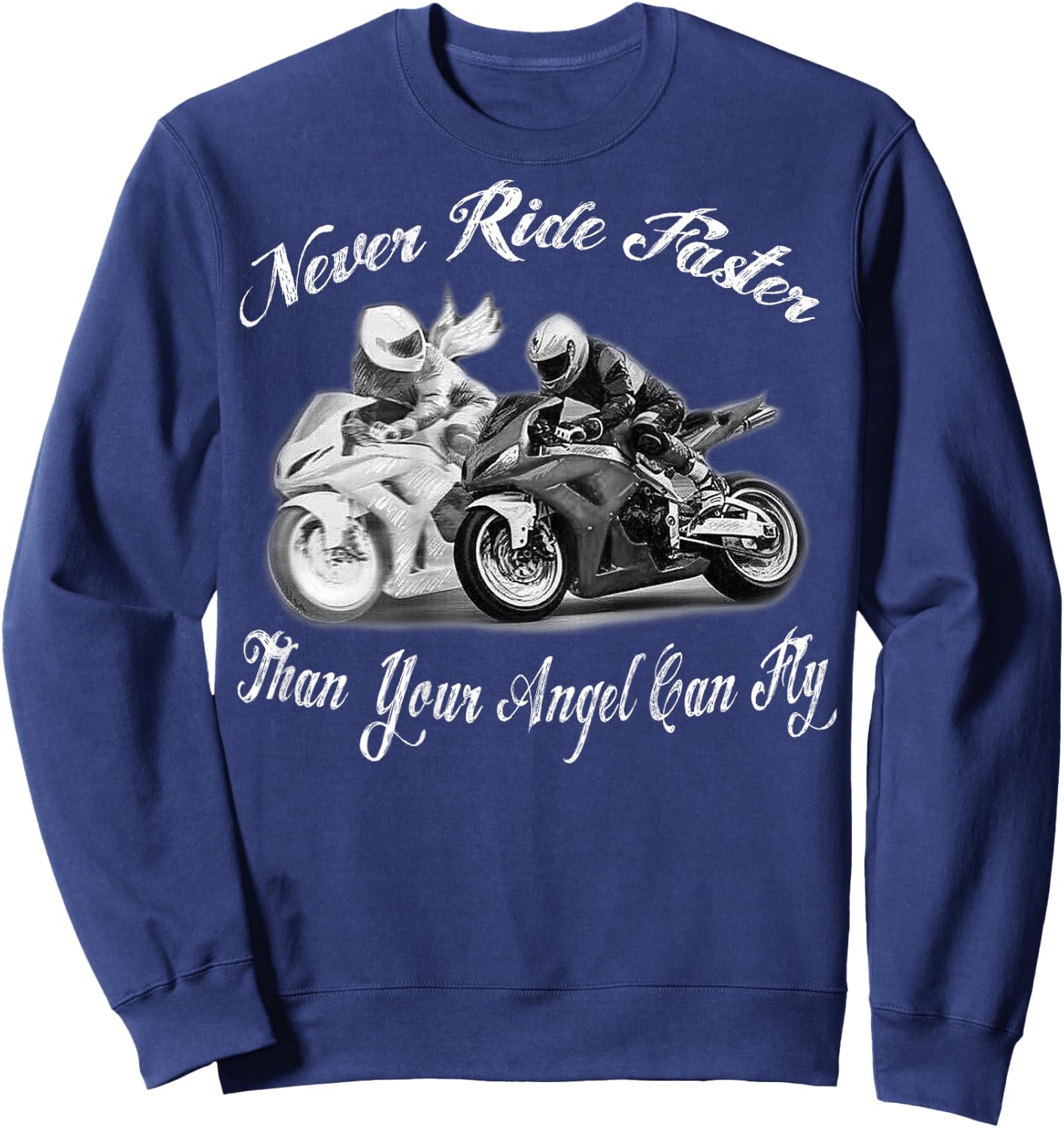 Never Ride Faster Than Your Angel Can Fly - Motorcycle Rider Sweatshirt - Sweatshirt | Navy