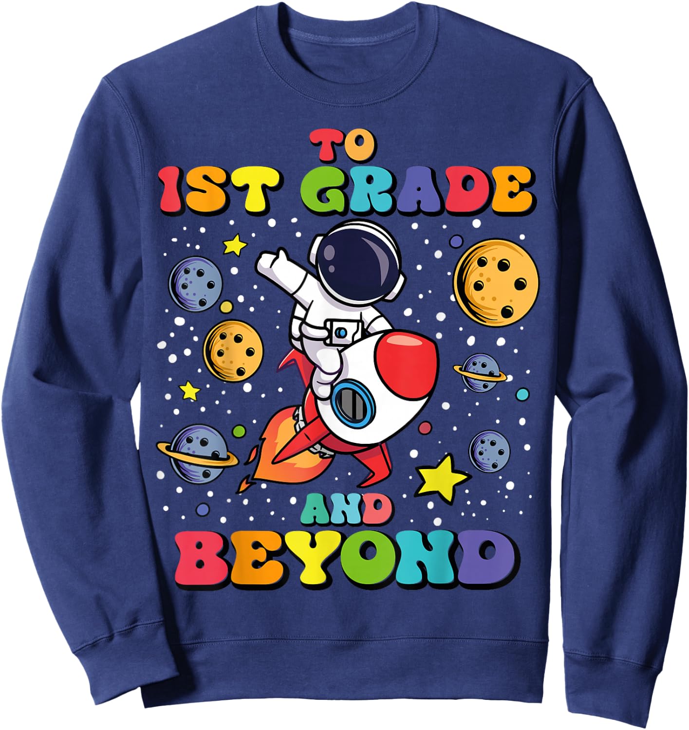 To 1st Grade And Beyond First Grade Astronaut Back To School Sweatshirt - Sweatshirt | Navy