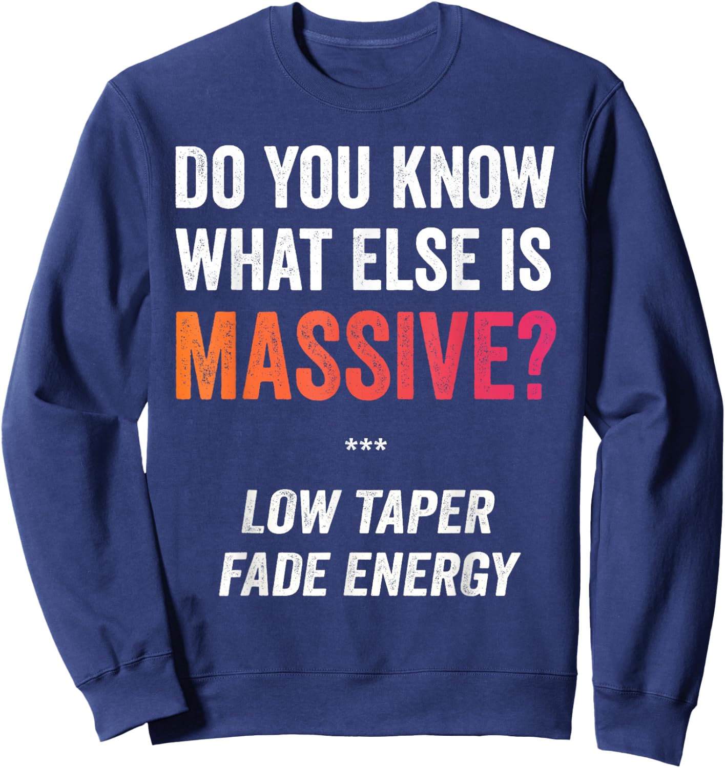 Massive Gaming Meme - Funny Low Taper Fade Energy Meme Sweatshirt - Sweatshirt | Navy