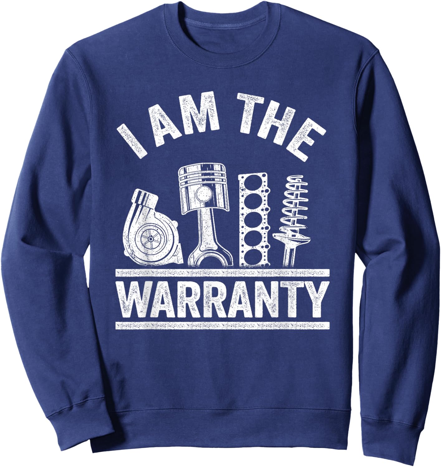 Car Guy Car Lover Car Mechanic I Am The Warranty Sweatshirt - Sweatshirt | Navy