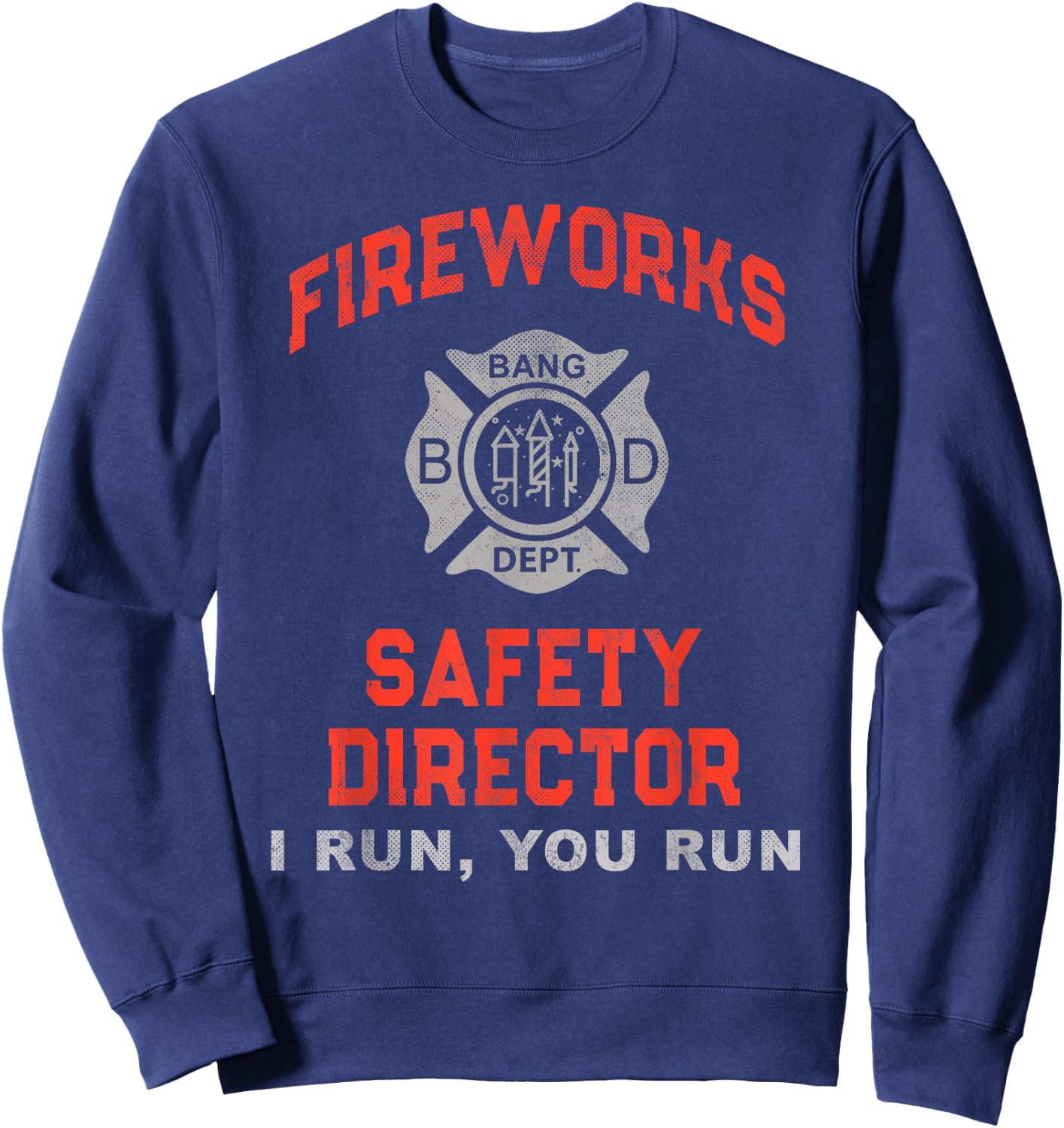 FIREWORKS SAFETY DIRECTOR I Run You Just Here for Snacks Sweatshirt - Sweatshirt | Navy