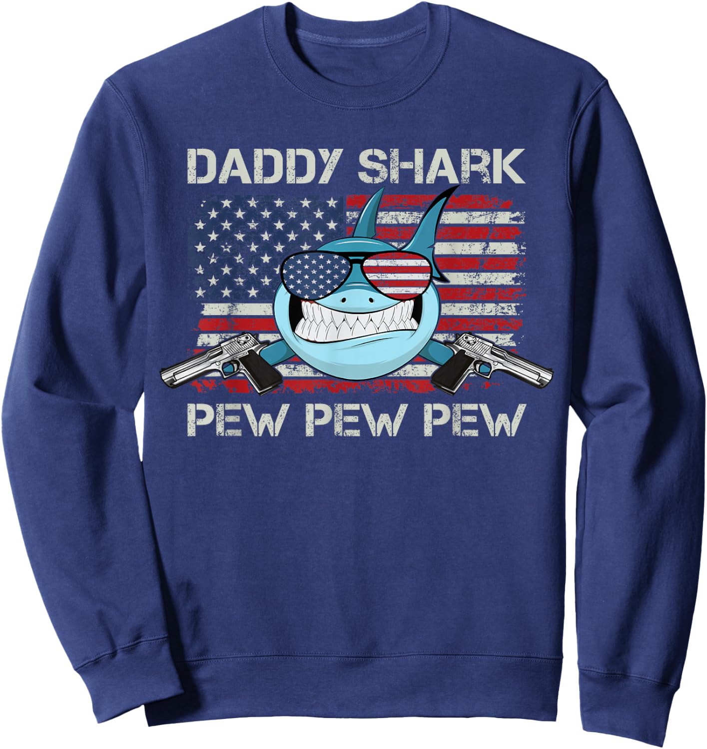 Daddy Shark Pew Pew - USA Dad Pistol Joke Funny Gun Sweatshirt - Sweatshirt | Navy