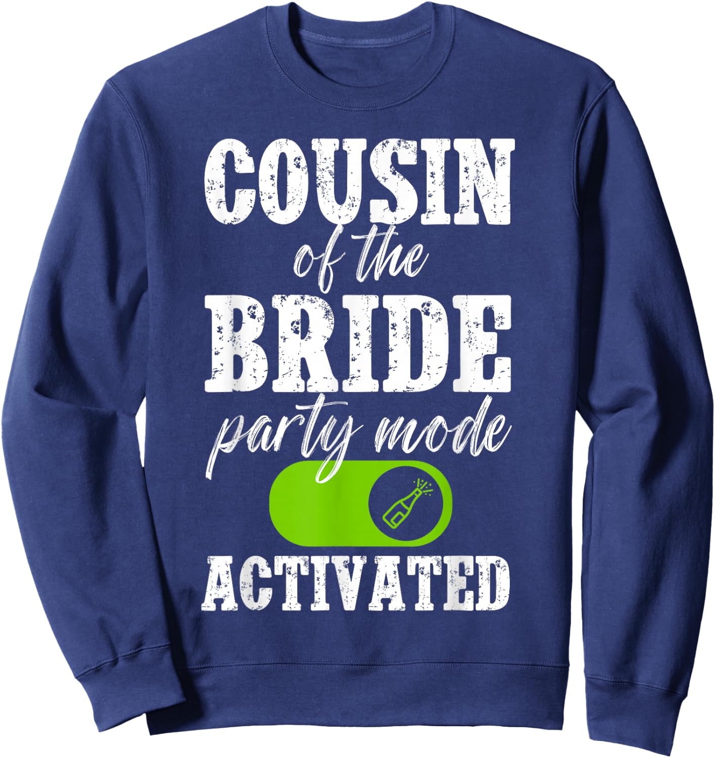 Cousin of The Bride Party Mode Activated Bride's Cousin Sweatshirt - Sweatshirt | Navy