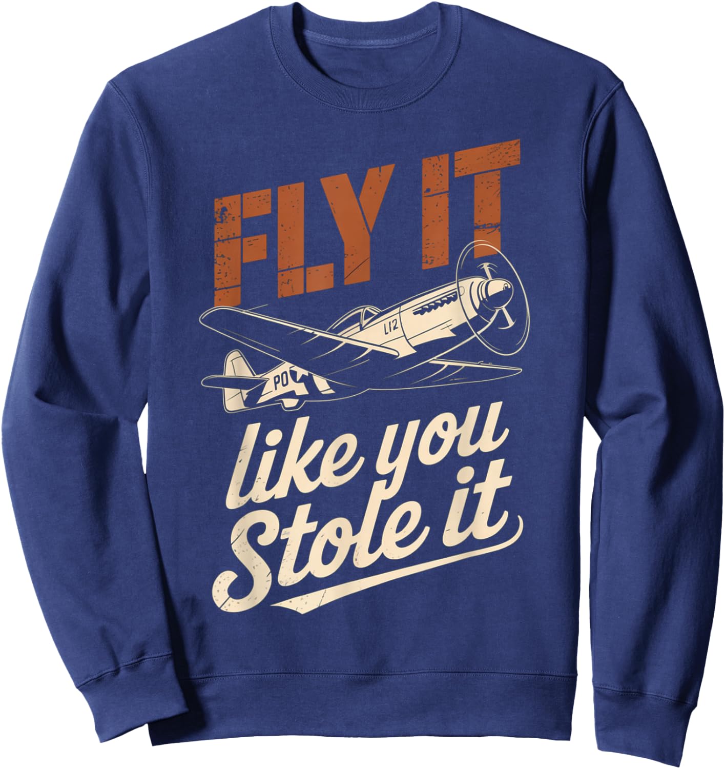 Vintage Pilot Fly It Like You Stole It Aviation Lovers Sweatshirt - Sweatshirt | Navy