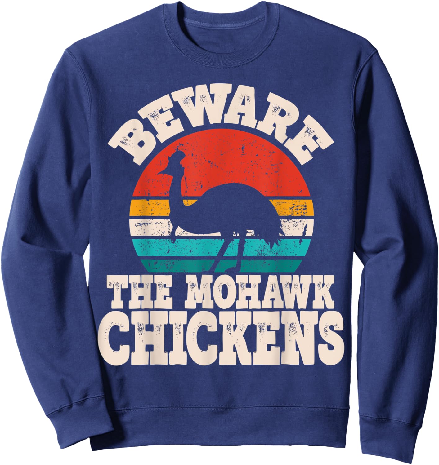 Funny Cassowary Beware Mohawk Chickens Cassowary Lover Sweatshirt - Sweatshirt | Navy