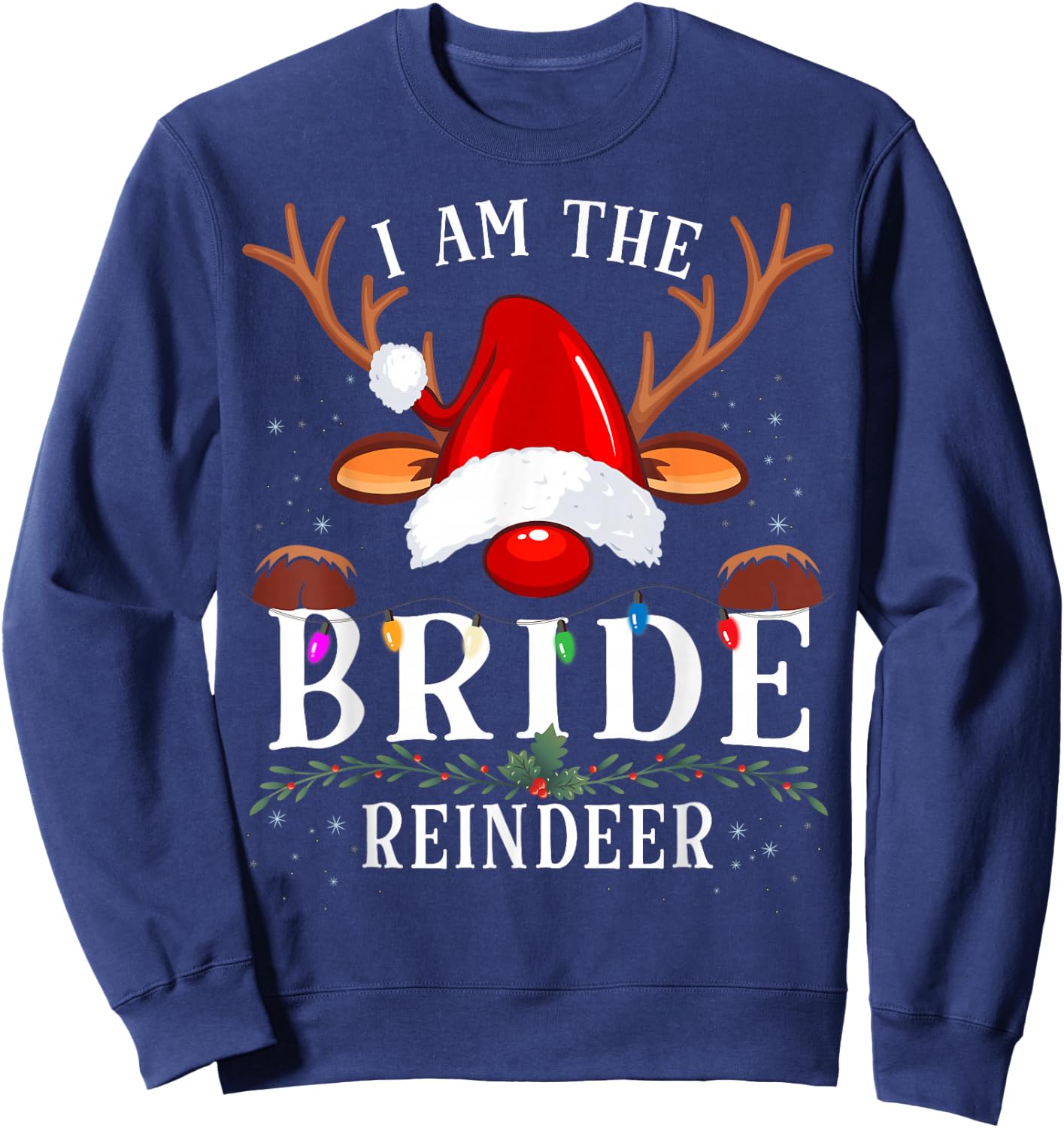 I Am The Bride Reindeer Christmas Family Sweatshirt - Sweatshirt | Navy