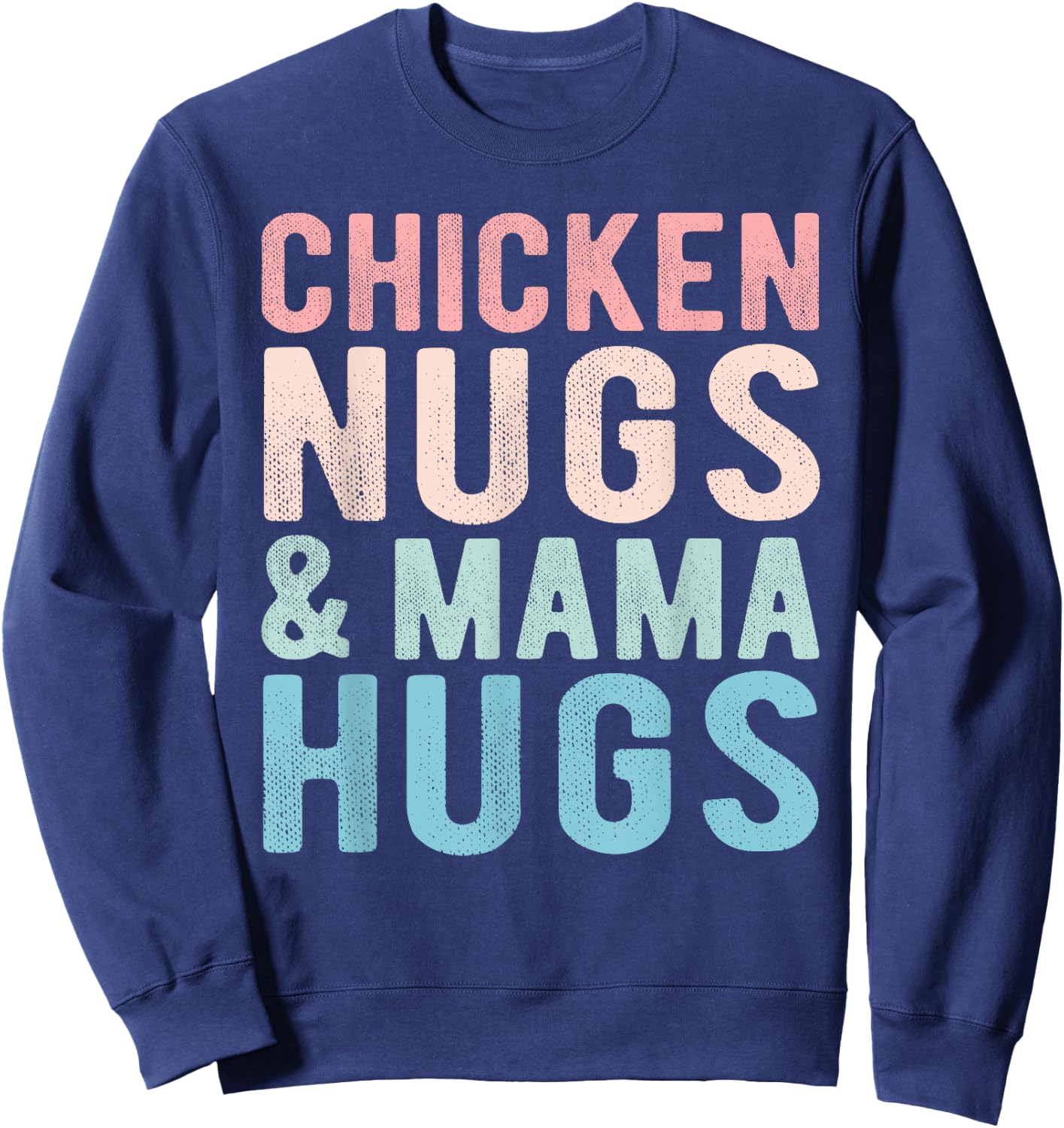 Chicken Nugs and Mama Hugs Funny Nugget for Kids toddler Sweatshirt - Sweatshirt | Navy