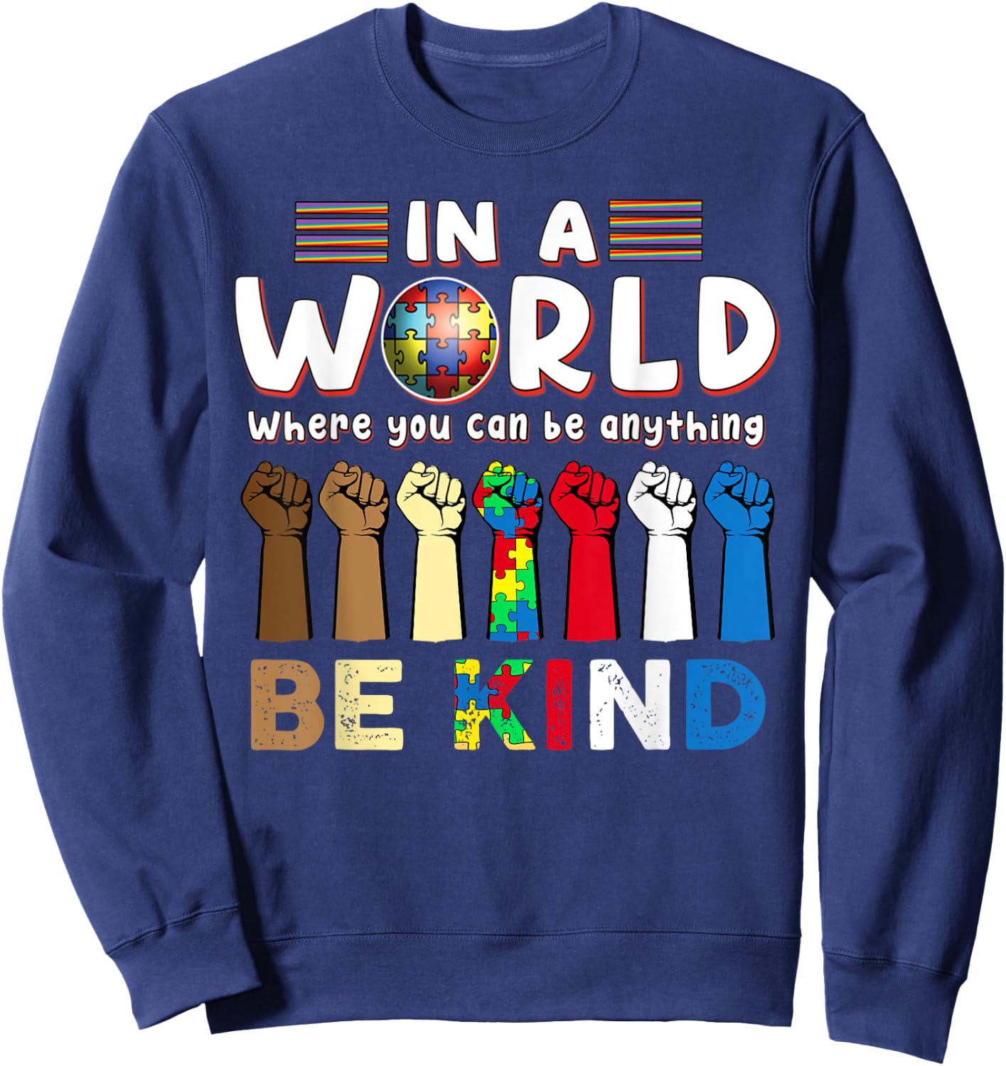 Autism Awareness In A World Where You Can Be Anything Sweatshirt - Sweatshirt | Navy