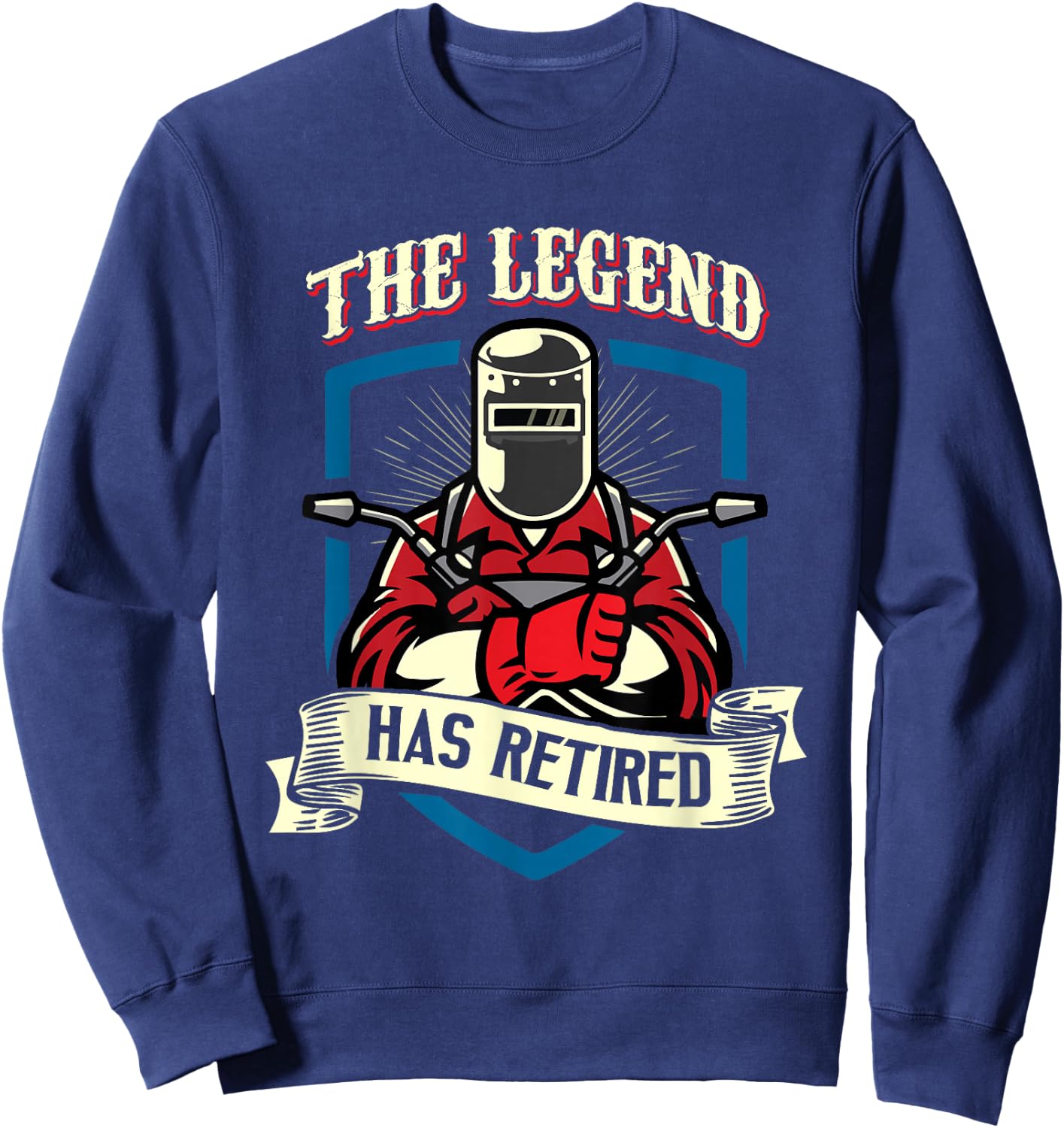 The Legend Has Retired Welder Retirement Gift Sweatshirt - Sweatshirt | Navy