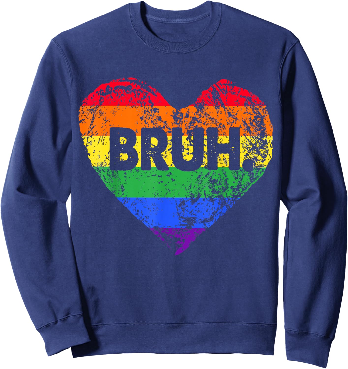 LGBT Rainbow Heart Bruh Meme Gay Lesbian LGBTQ+ Pride Month Sweatshirt - Sweatshirt | Navy