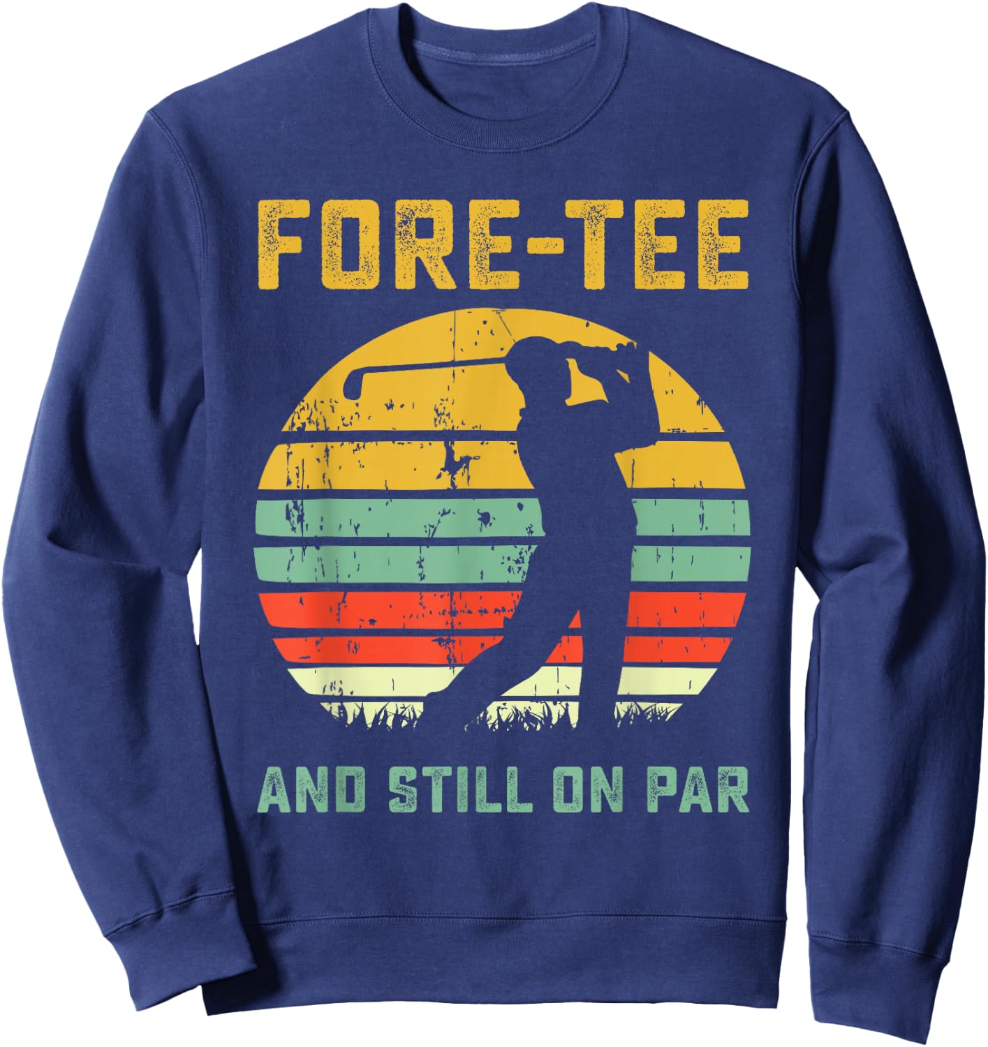 Funny 40th Birthday Golf Pun Golfing 40 Year Old Golfer Sweatshirt - Sweatshirt | Navy