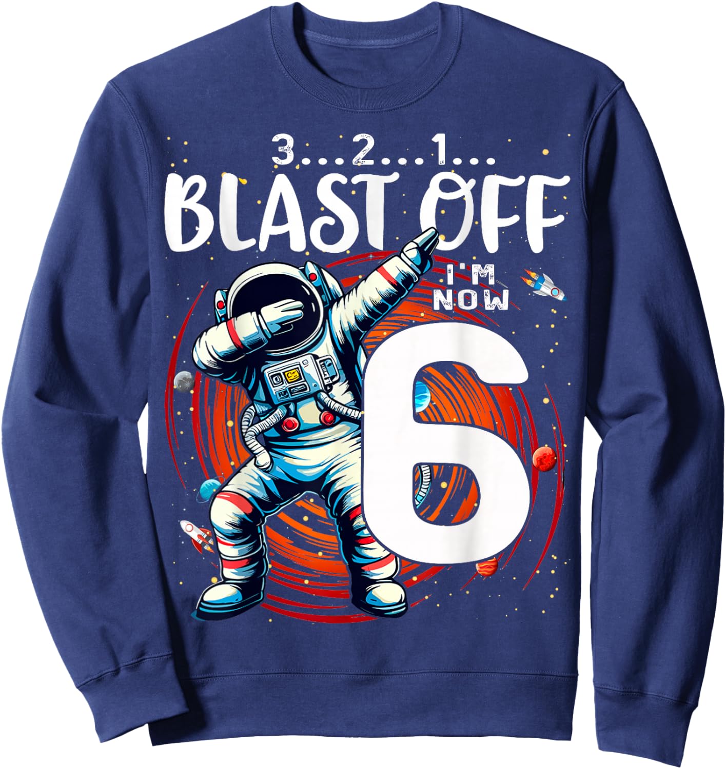 6 Birthday Boy Astronaut Astronomy 6th Year Old Birtday Sweatshirt - Sweatshirt | Navy