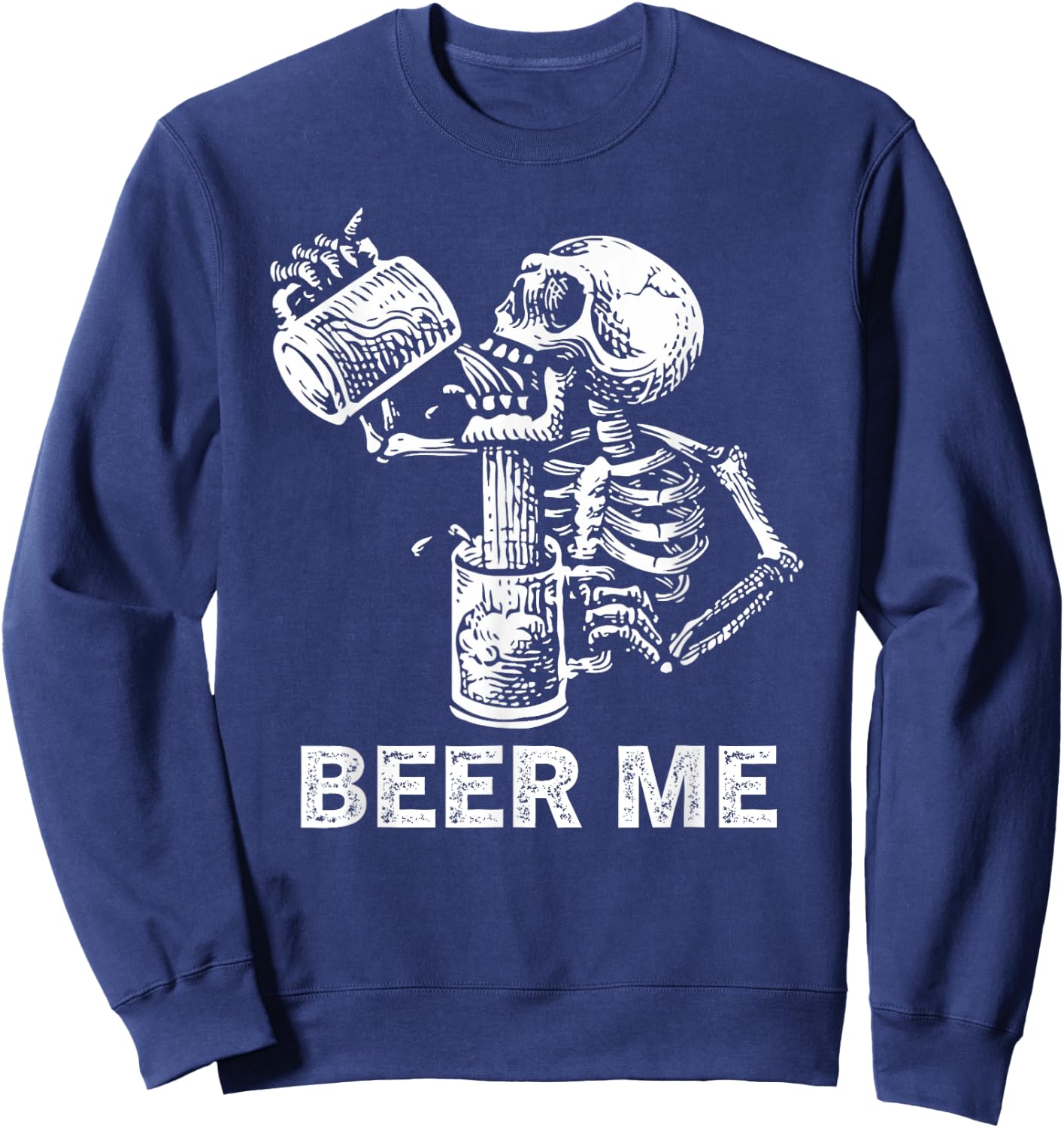 Beer Me Skeleton Scary Spooky Drinking Men Party Gift Sweatshirt - Sweatshirt | Navy
