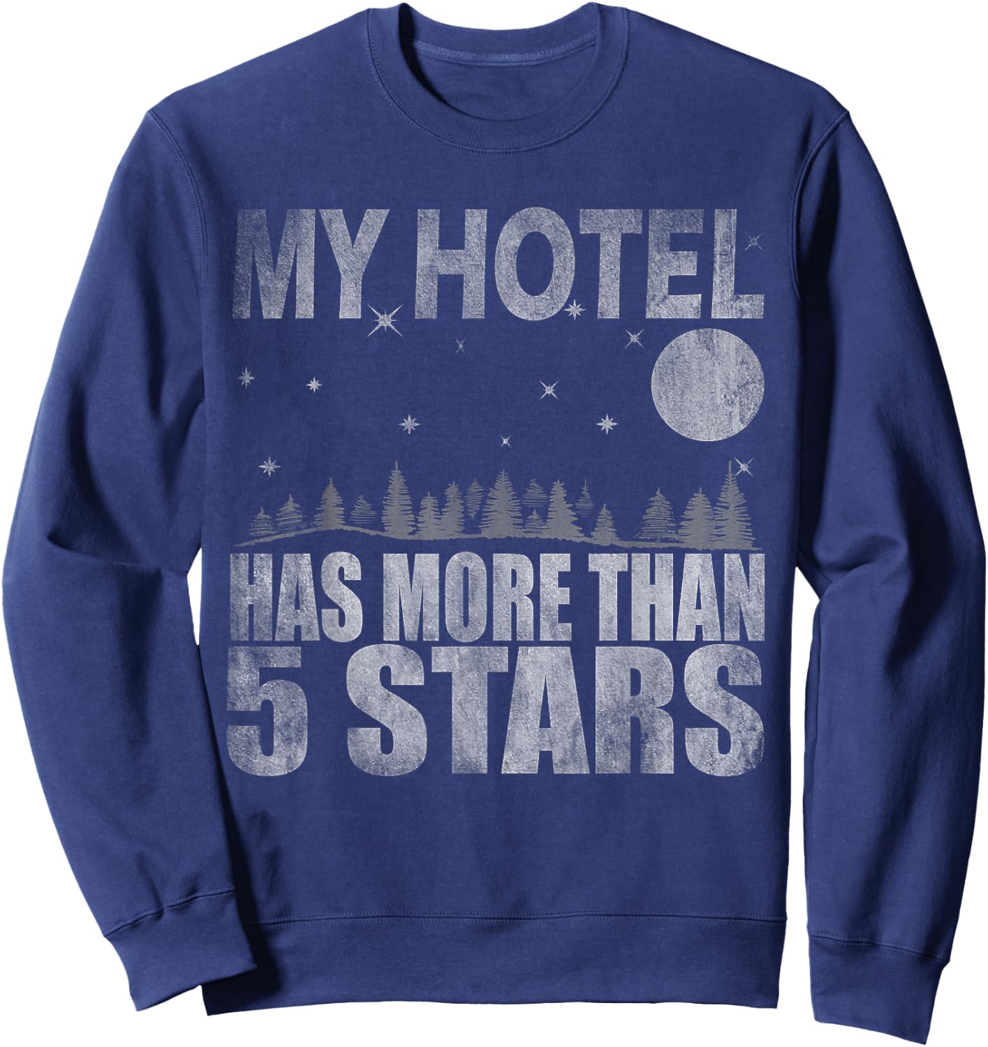 My Hotel Has More Than 5 Stars Bushcraft Outdoor Hiking Sweatshirt - Sweatshirt | Navy