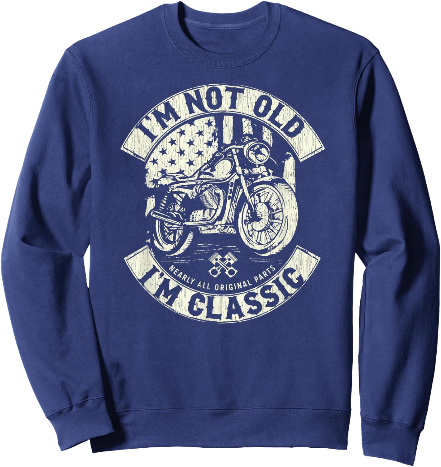 Vintage Funny Motorcycle - I'm not Old I'm Classic Sweatshirt - Sweatshirt | Navy