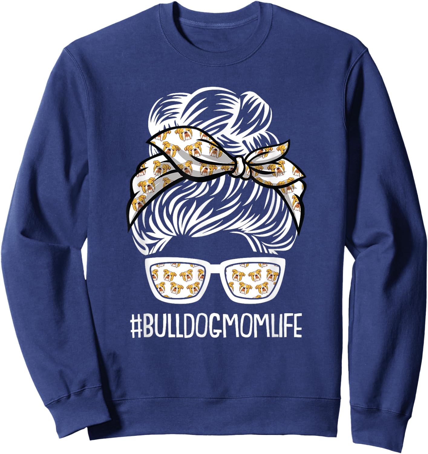 Bulldog Mom Life Mothers Day Dog Puppy Pet Owner Mama Momma Sweatshirt - Sweatshirt | Navy