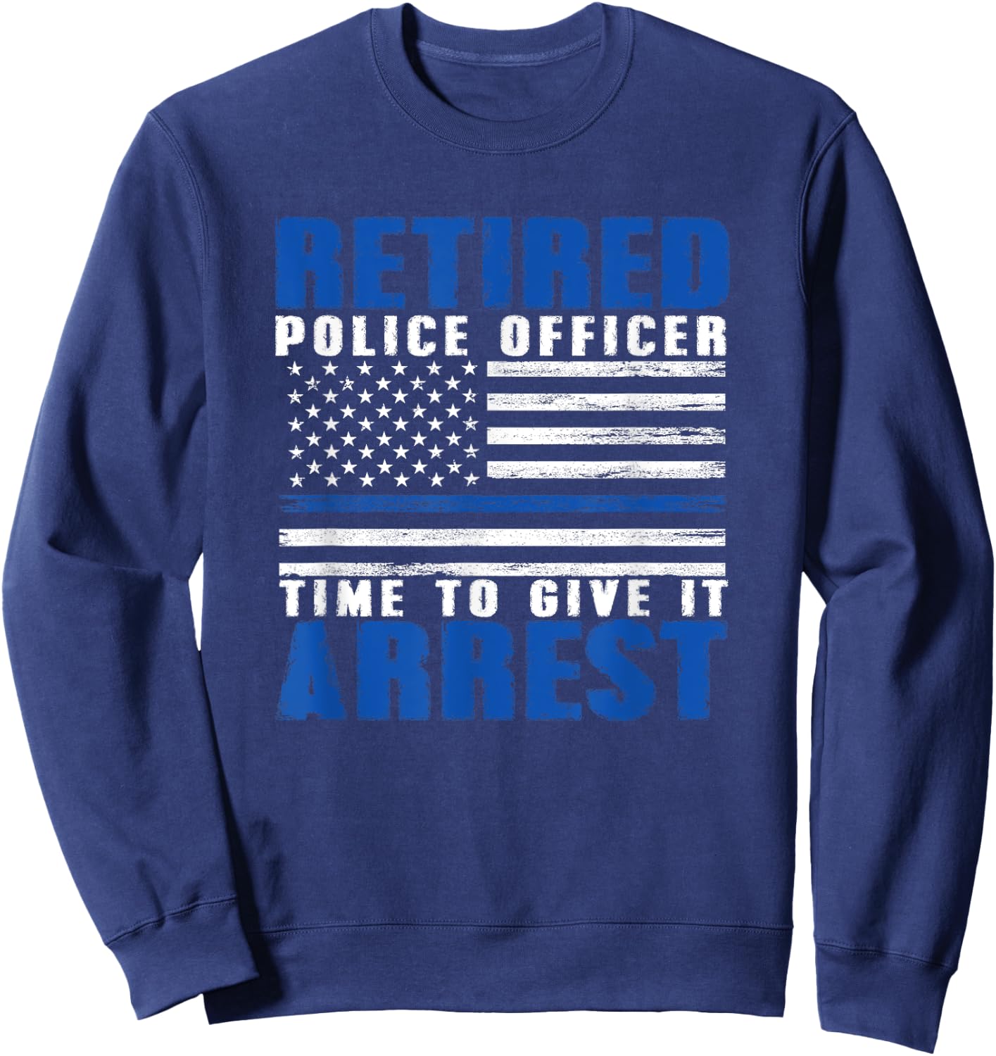 Retired Police Officer Pun Shirt - Funny Retirement Gift Sweatshirt - Sweatshirt | Navy