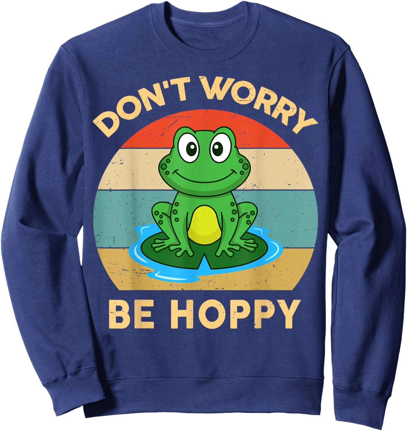 Don't Worry Be Hoppy Herpetology Kids Men Women Cute Frog Sweatshirt - Sweatshirt | Navy