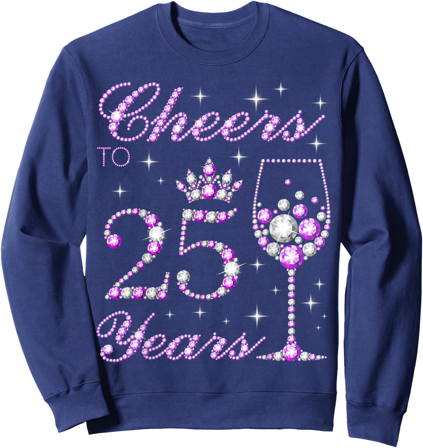 Cheers to 25 Years Old Women 25th Birthday Sweatshirt - Sweatshirt | Navy