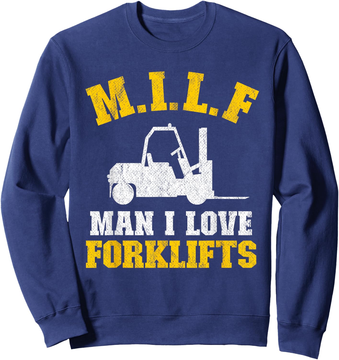 M.I.L.F Man I Love Forklifts Jokes Funny Forklift Driver Sweatshirt - Sweatshirt | Navy