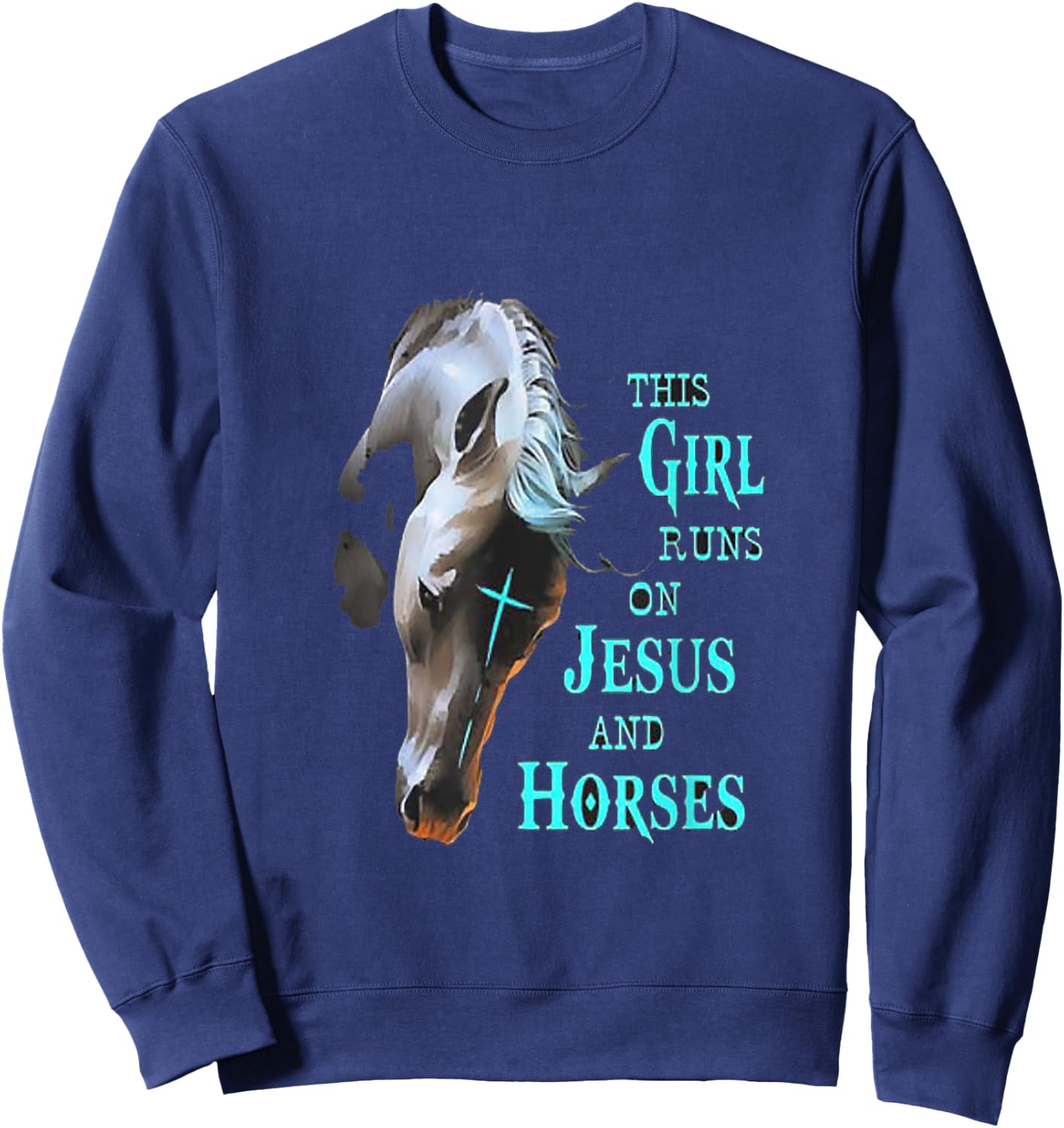 This Girl Runs On Jesus And Horses Sweatshirt - Sweatshirt | Navy