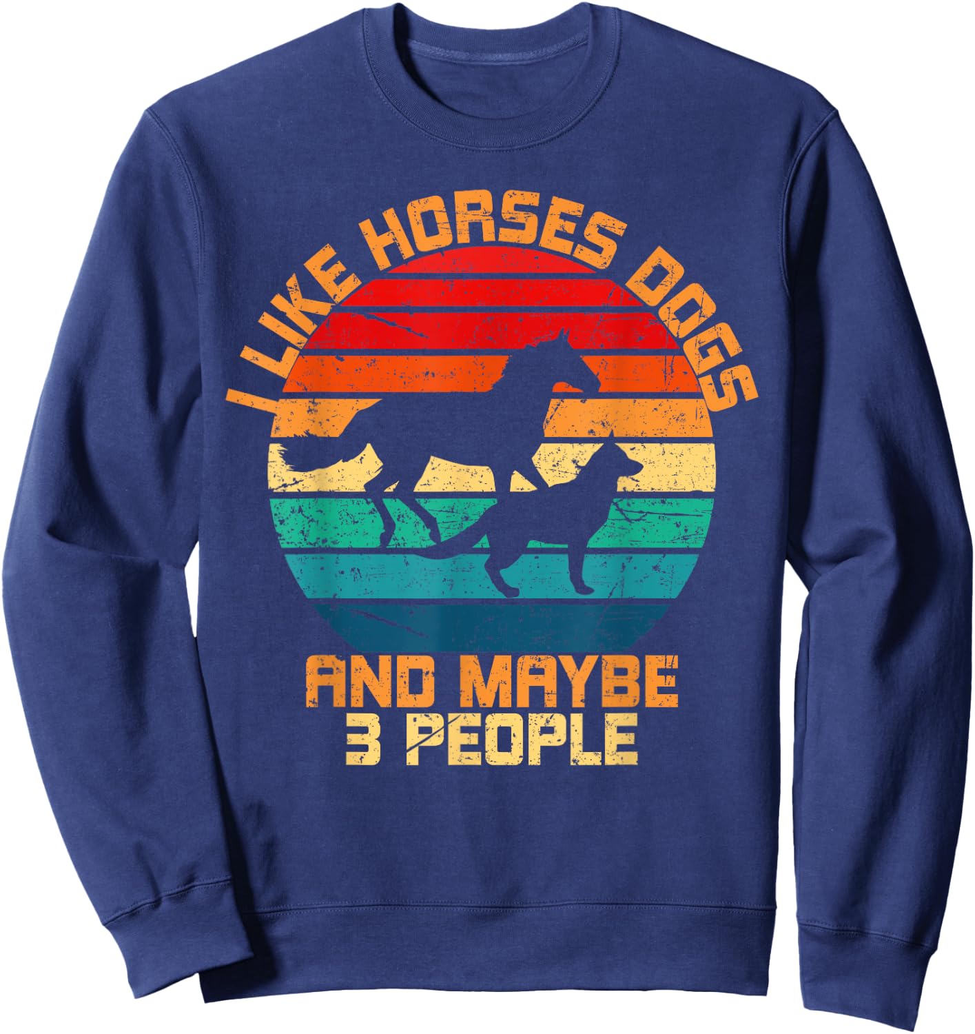 I Like Horses Dogs And Maybe 3 People Horses And Dogs Lover Sweatshirt - Sweatshirt | Navy