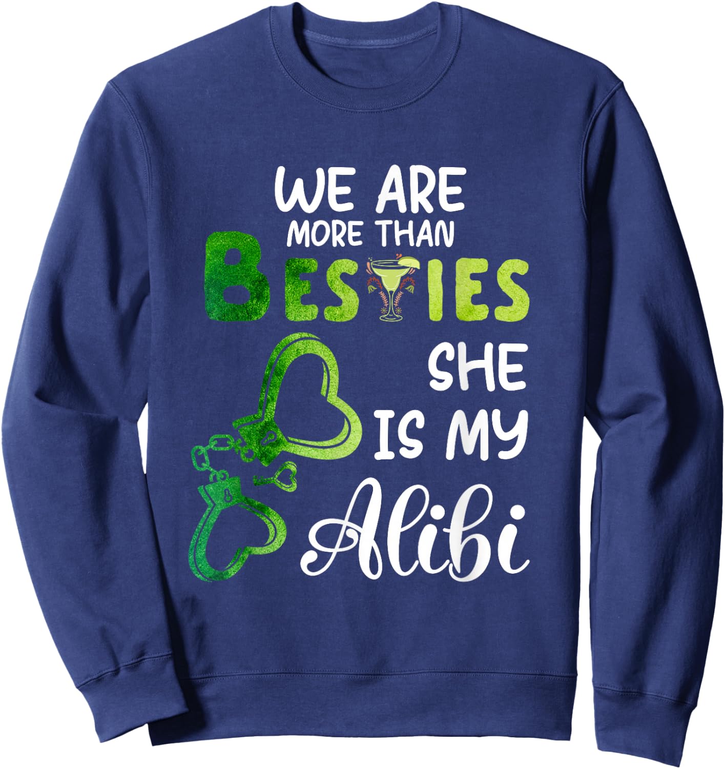 Couple We Are More Than Besties She Is My Alibi Cocktail Sweatshirt - Sweatshirt | Navy