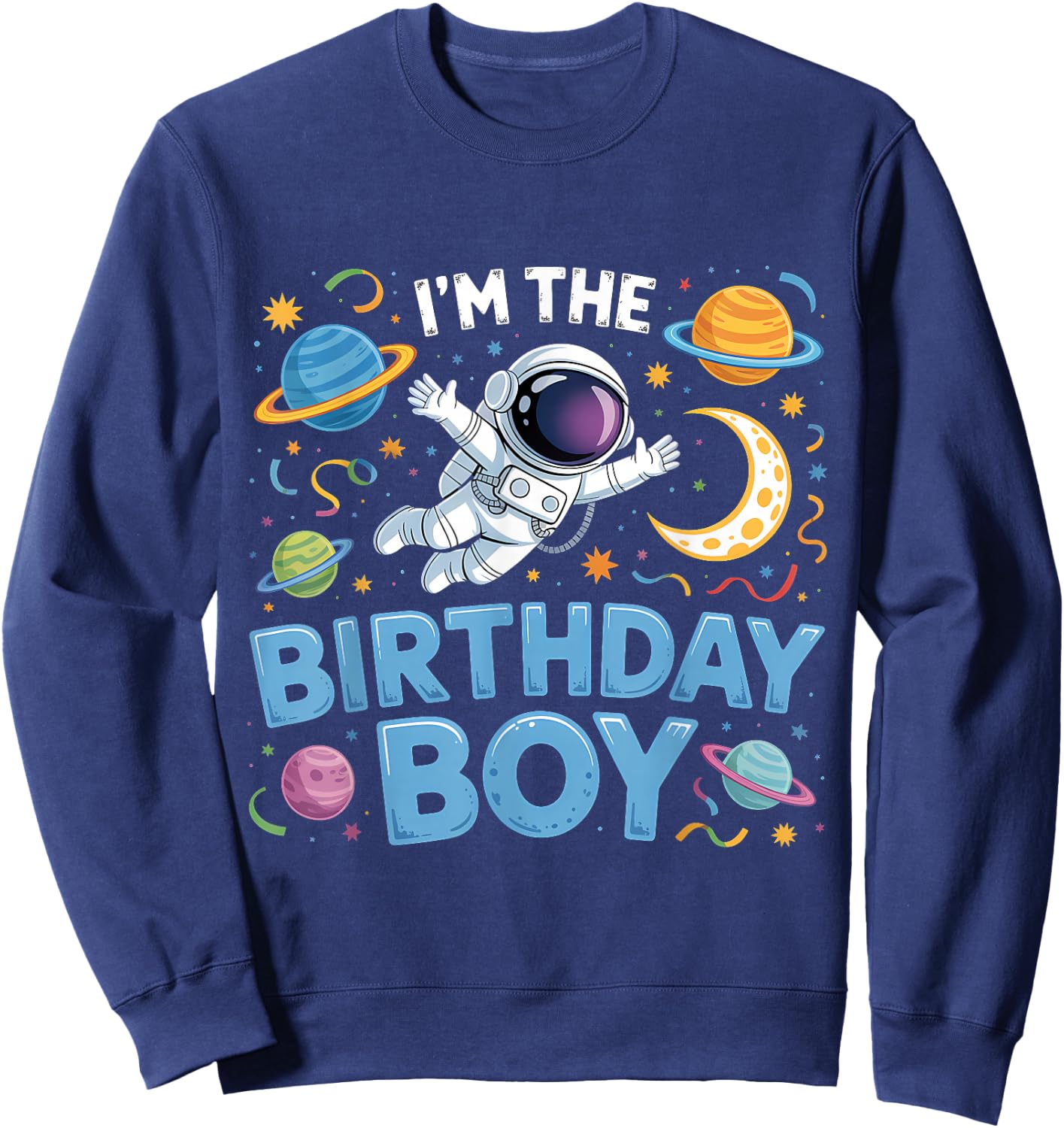 I'm The Birthday Boy Astronaut Space Sweatshirt - Sweatshirt | Navy