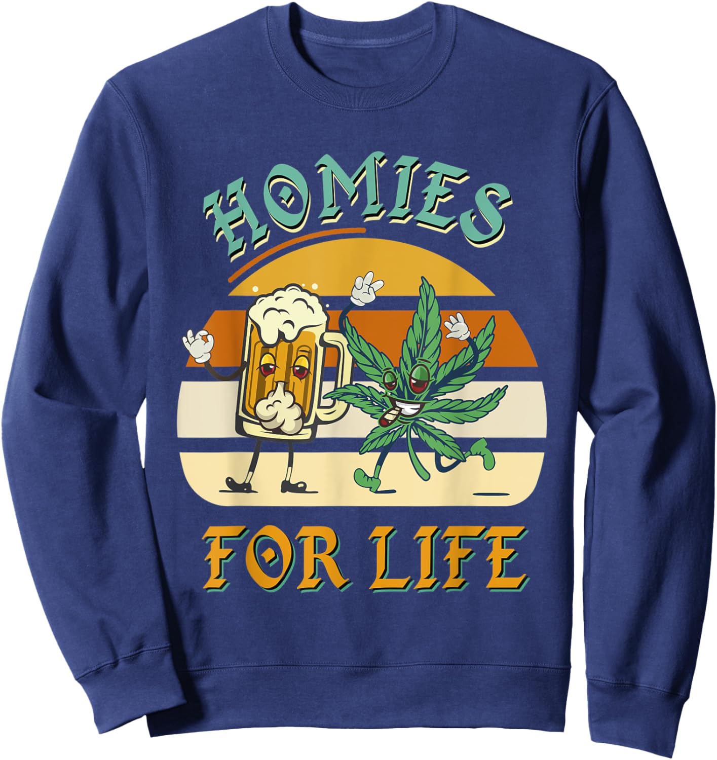 Homies For Life Beer Drink Meditate Cannabis Marijuana Weed Sweatshirt - Sweatshirt | Navy