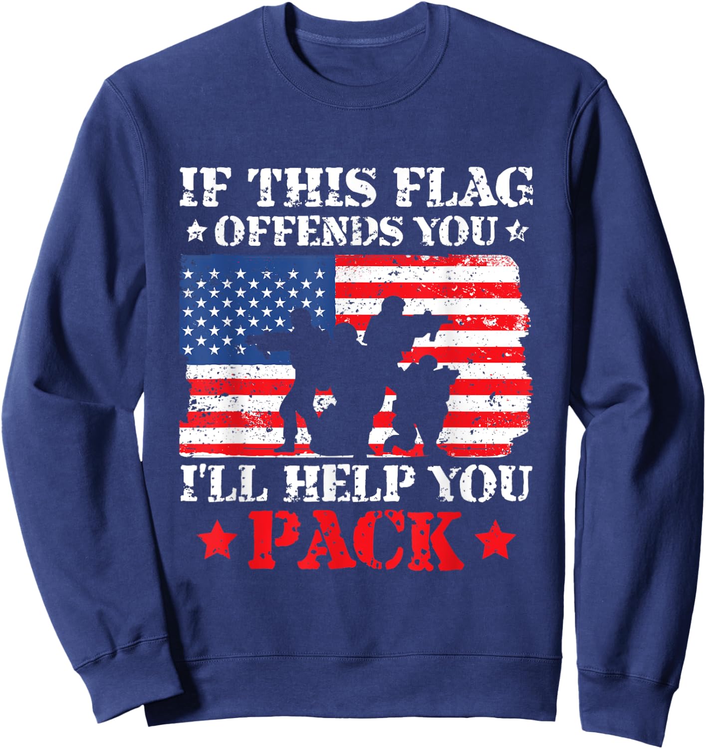 If This Flag Offends You I'll Help You Pack 4th of July Sweatshirt - Sweatshirt | Navy