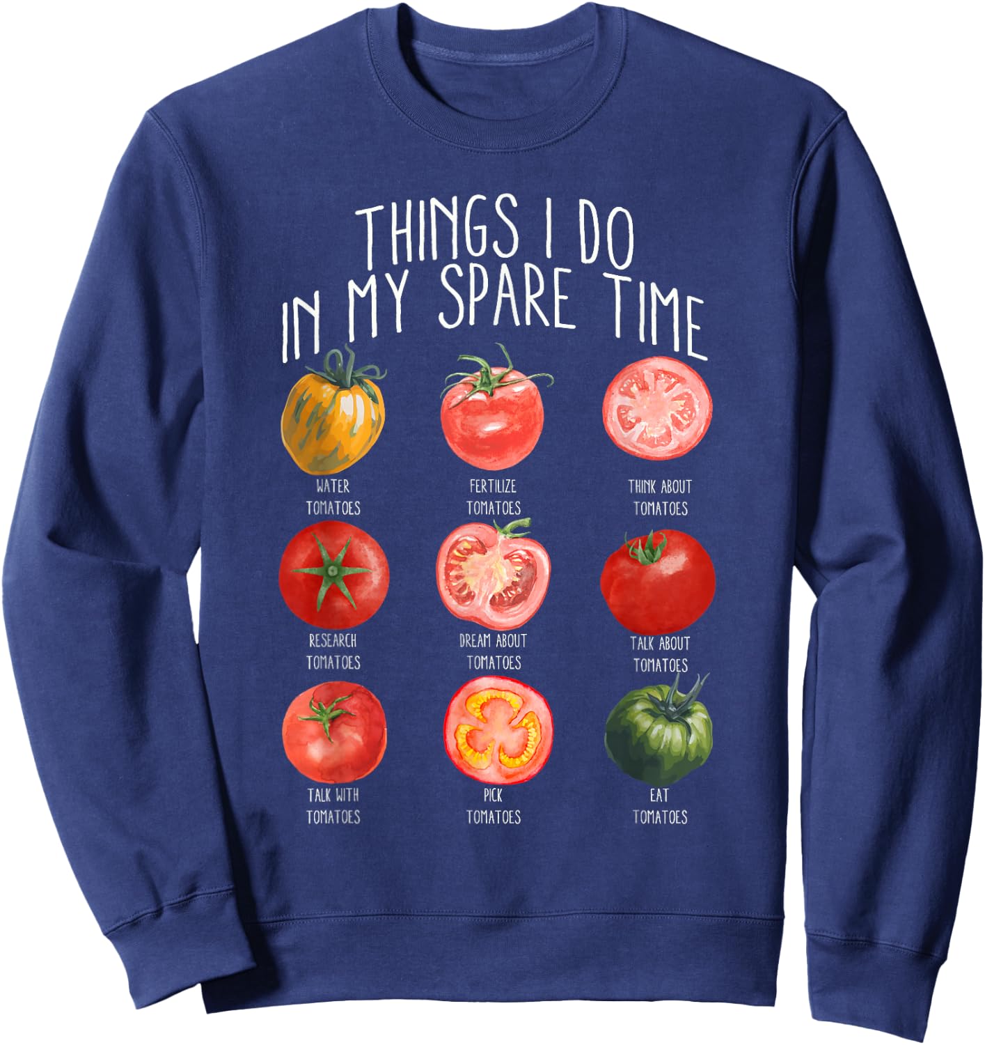 Things I Do In My Spare Time Tomatoes Gardening Plant Lover Sweatshirt - Sweatshirt | Navy