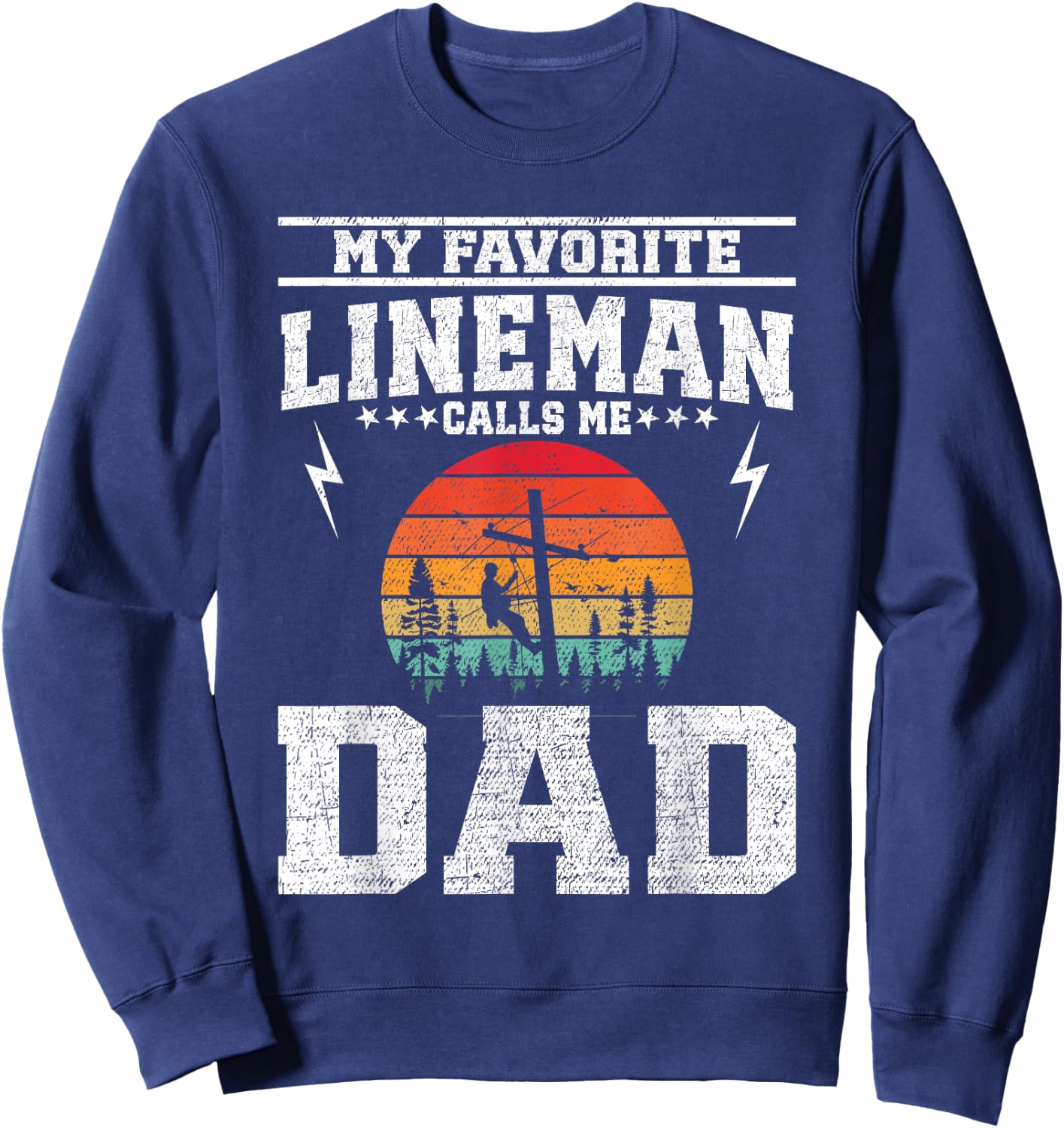 My Favorite Lineman Calls Me Dad Line Worker Father's Day Sweatshirt - Sweatshirt | Navy