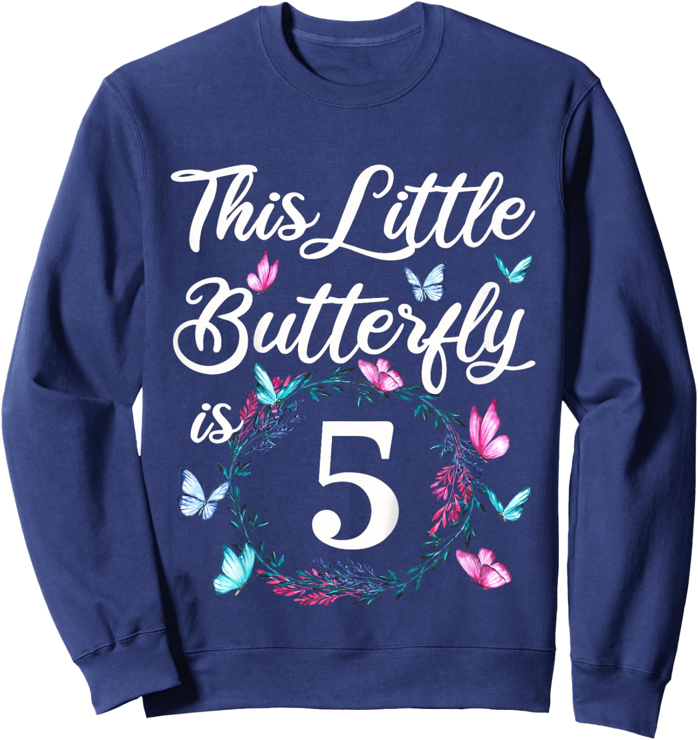 5th Birthday This Little Butterfly Is 5 Years Old Sweatshirt - Sweatshirt | Navy